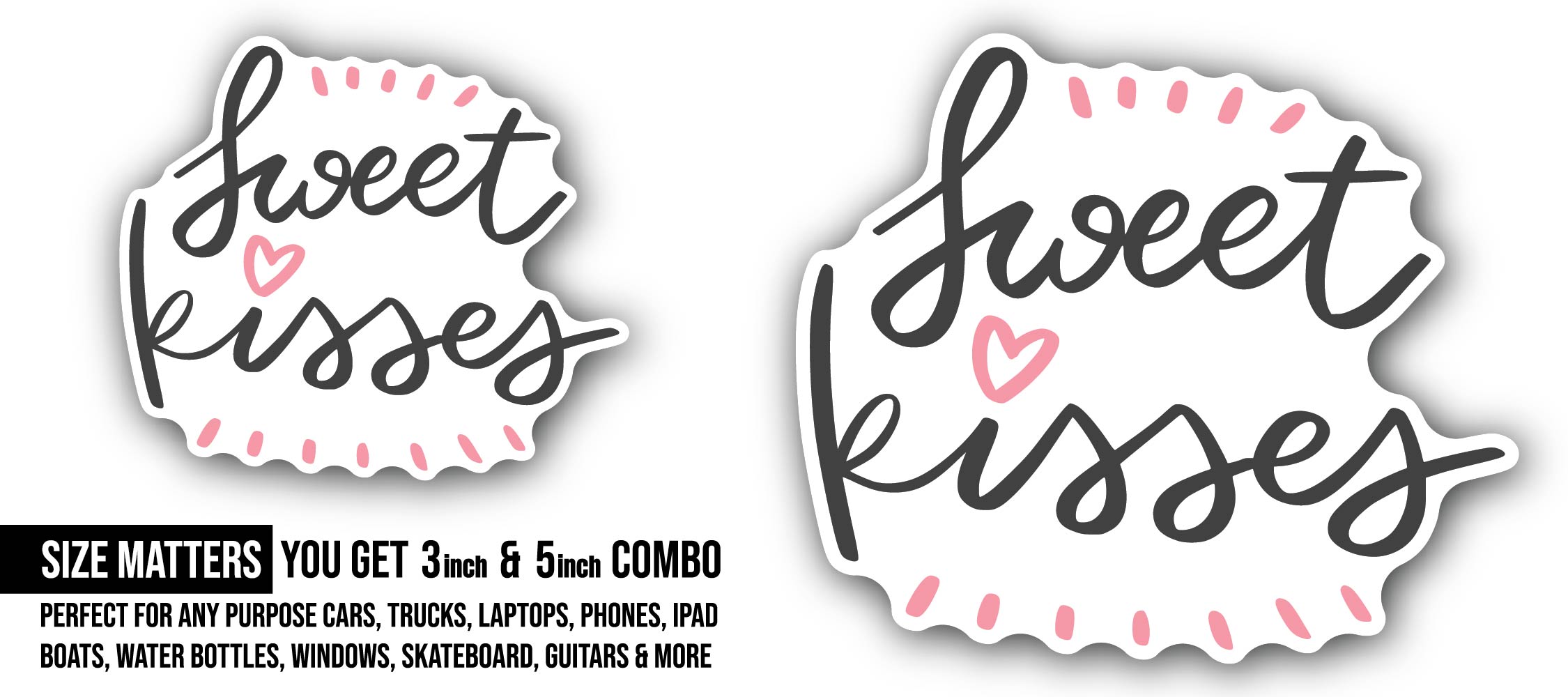 Sweet Kisses Sticker, Waterproof Vinyl Decal Sticker Indoor Or Outdoor 2 (Pieces) 3" and 5"