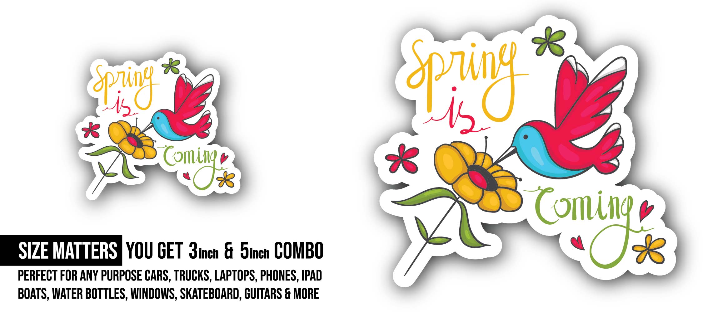 Spring is Coming Sticker, Waterproof Vinyl Decal Sticker Indoor Or Outdoor 2 (Pieces) 3" and 5"
