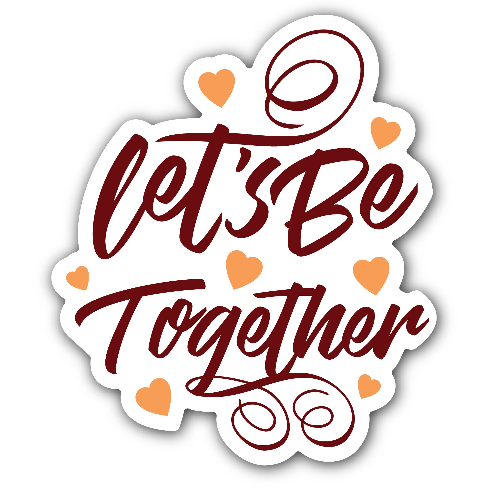 Let's Be Together Sticker, Waterproof Vinyl Decal Sticker Indoor Or Outdoor 2 (Pieces) 3" and 5"