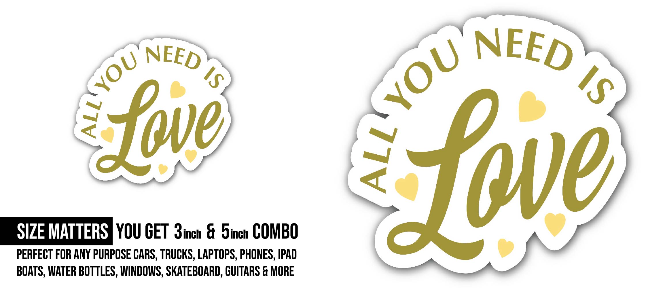 Heart with All You Need is Love Sticker, Waterproof Vinyl Decal Sticker Indoor Or Outdoor 2 (Pieces) 3" and 5"