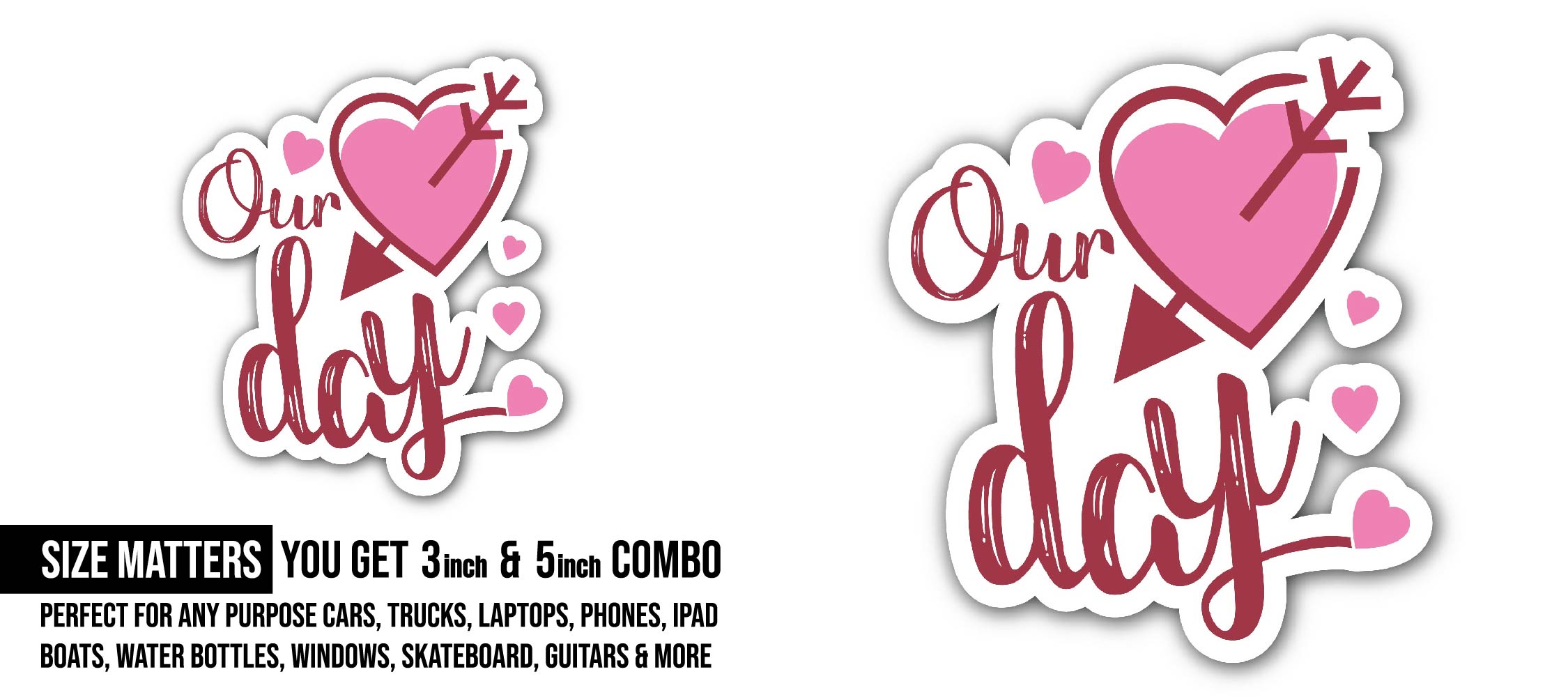 Our Day Sticker, Waterproof Vinyl Decal Sticker Indoor Or Outdoor 2 (Pieces) 3" and 5"
