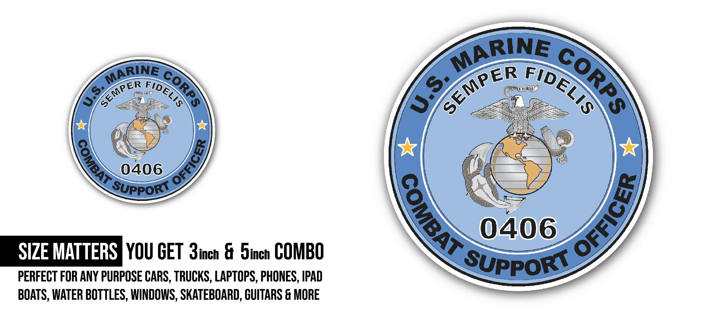 U.S.M.C. MOS 0406 Combat Support Officer Sticker, Waterproof Vinyl Decal Sticker Indoor Or Outdoor 2 (Pieces) 3" and 5"