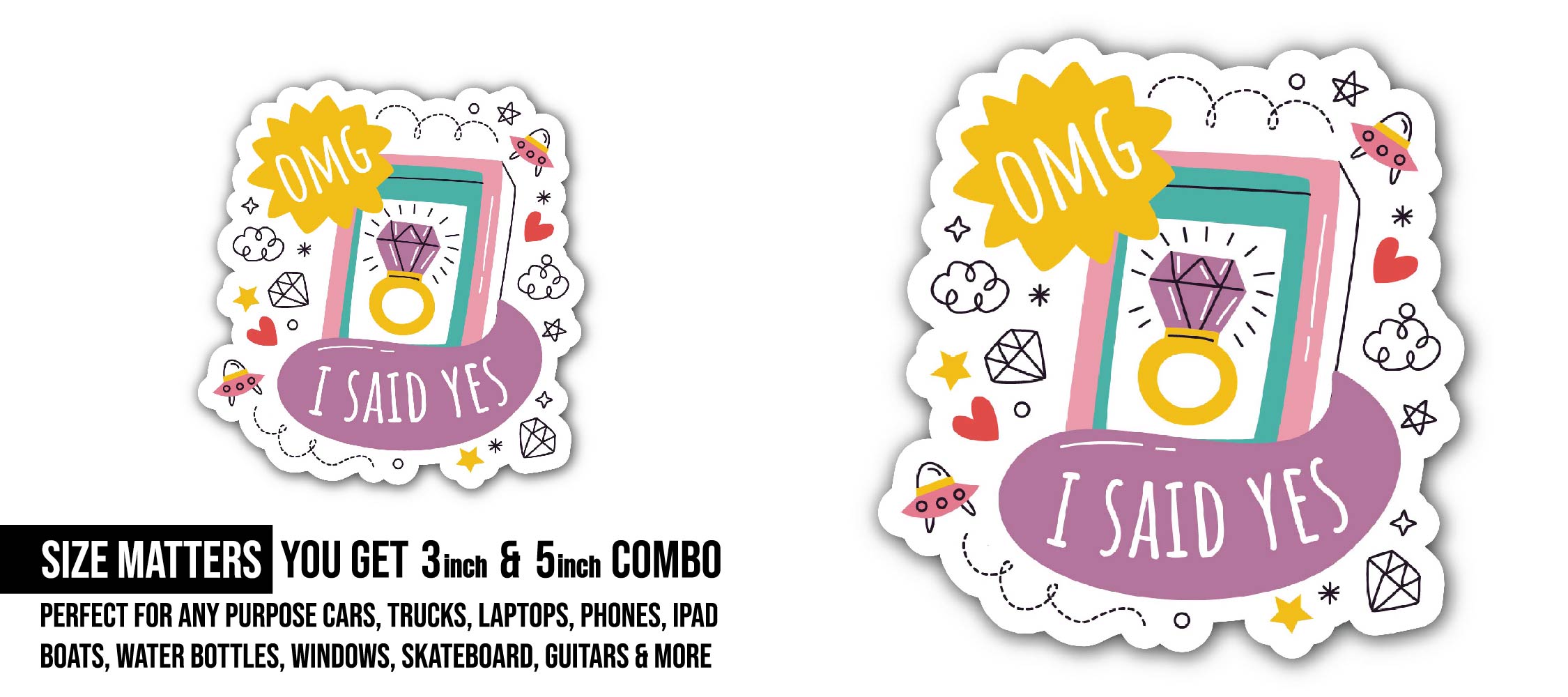 I Said Yes Sticker, Waterproof Vinyl Decal Sticker Indoor Or Outdoor 2 (Pieces) 3" and 5"