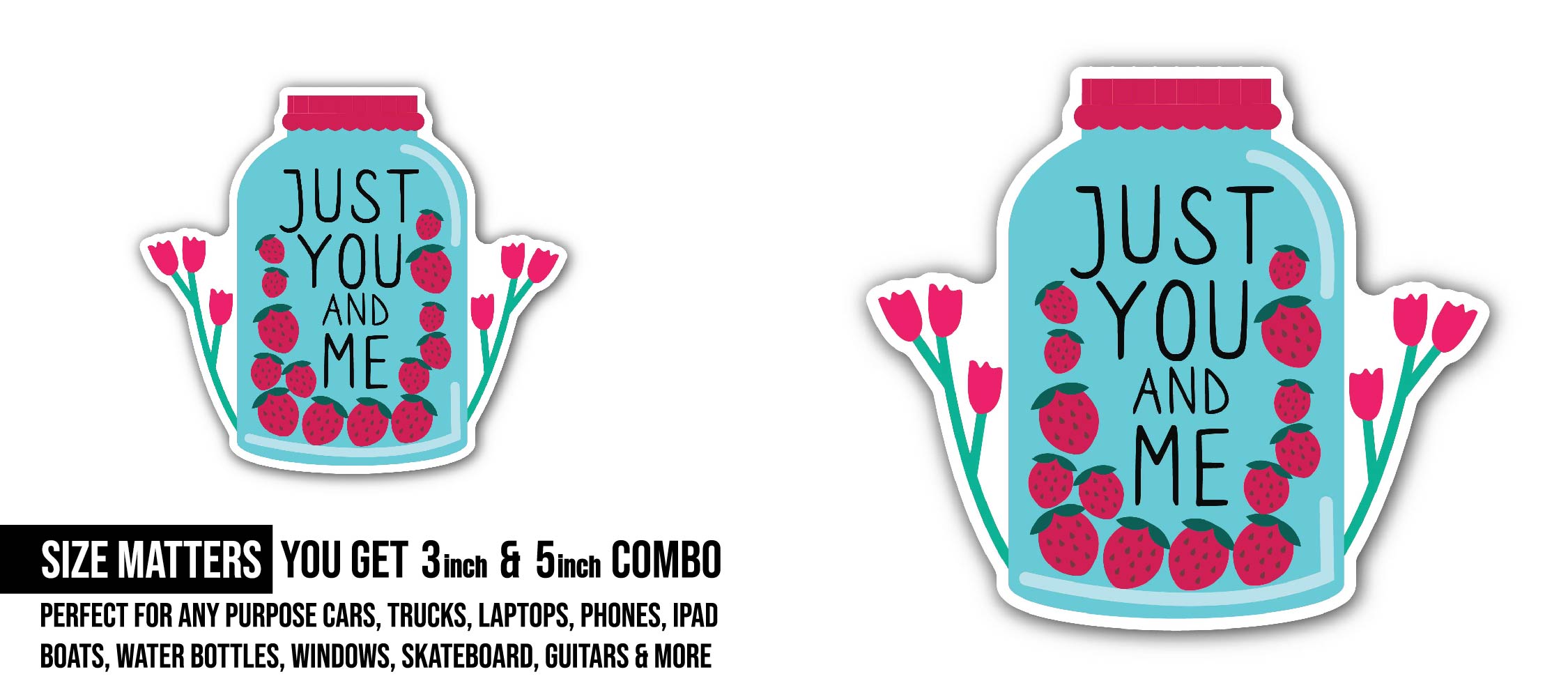 Just You and Me with Strawberry in Jar Sticker, Waterproof Vinyl Decal Sticker Indoor Or Outdoor 2 (Pieces) 3" and 5"