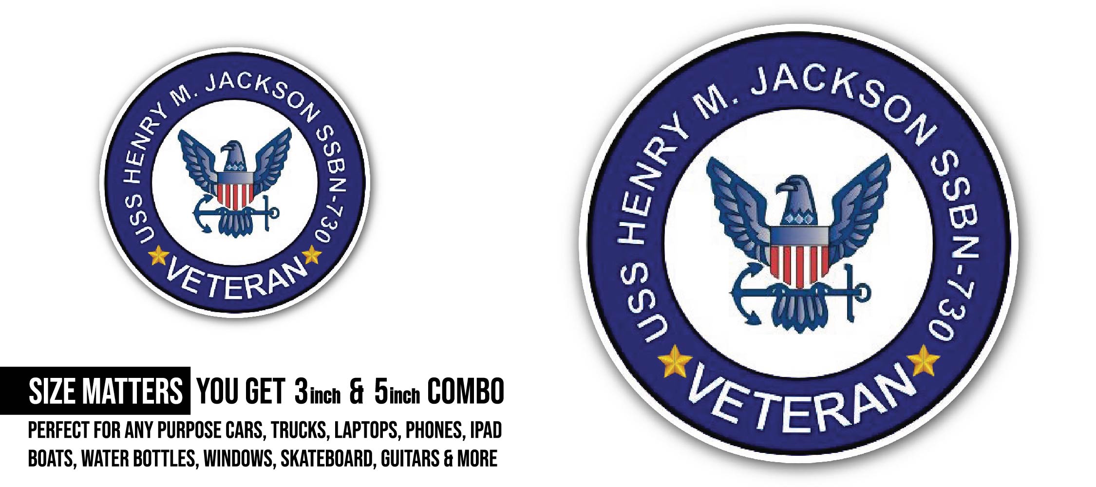 USS Henry M Jackson SSBN-730 Veteran Sticker, Waterproof Vinyl Decal Sticker Indoor Or Outdoor 2 (Pieces) 3" and 5"