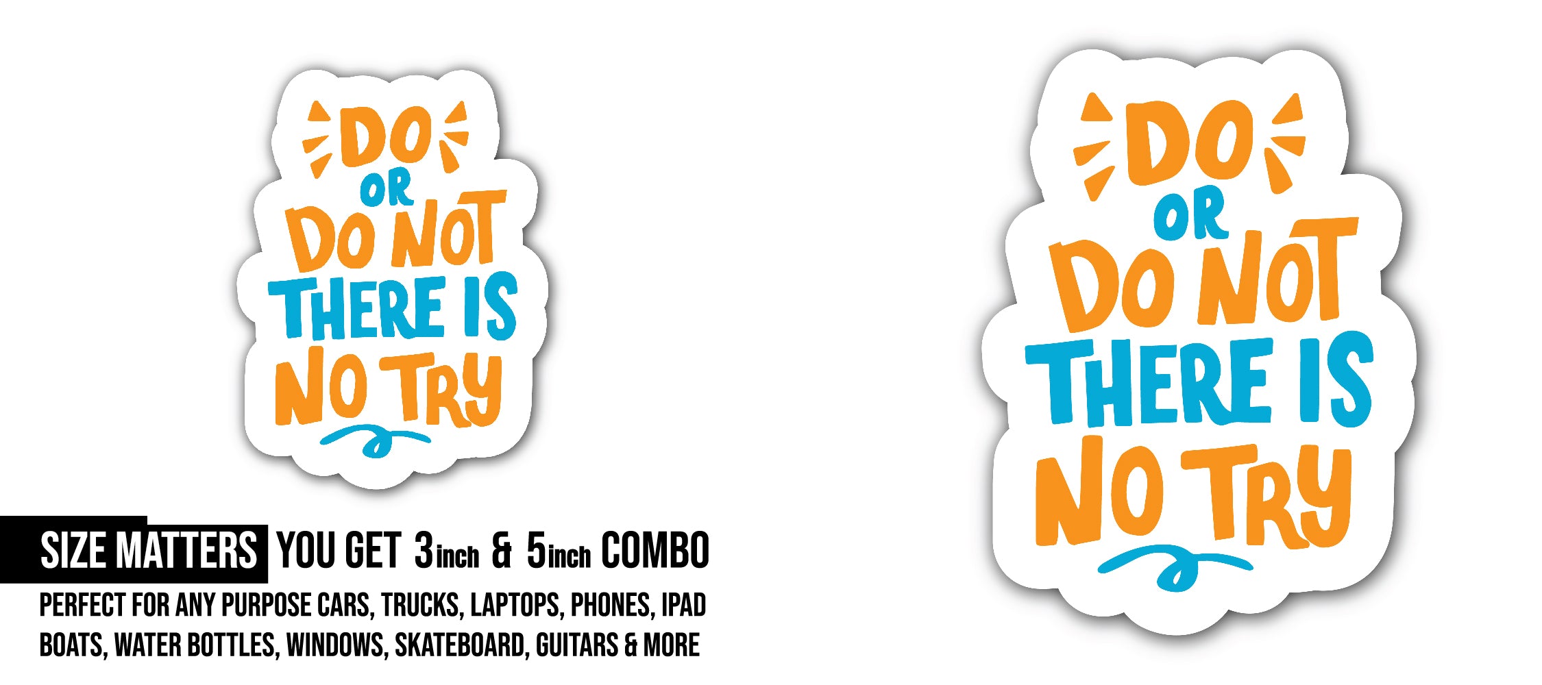 Do or Do Not There is No Try  Sticker, Waterproof Vinyl Decal Sticker Indoor Or Outdoor 2 (Pieces) 3" and 5"