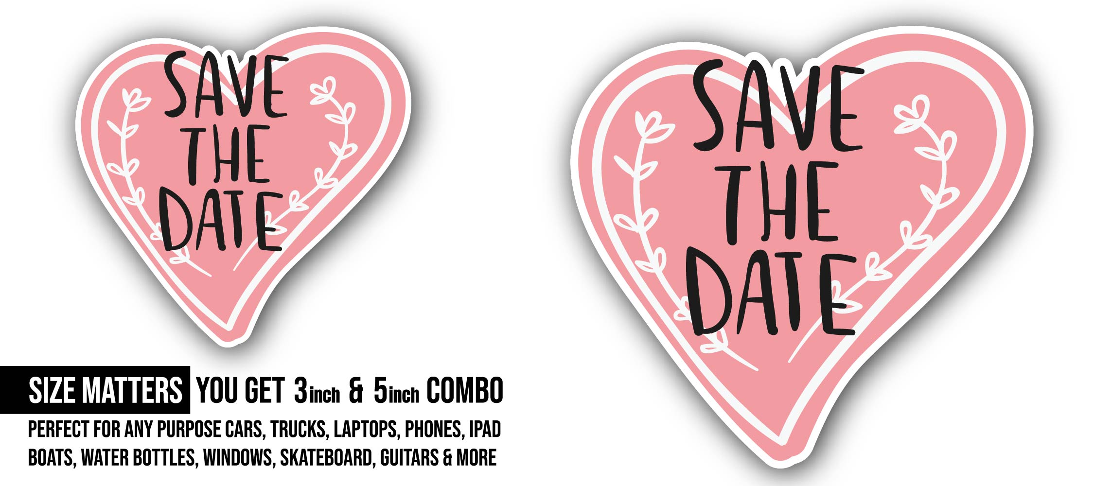 Hart Shap and Save The Date Text Sticker, Waterproof Vinyl Decal Sticker Indoor Or Outdoor 2 (Pieces) 3" and 5"