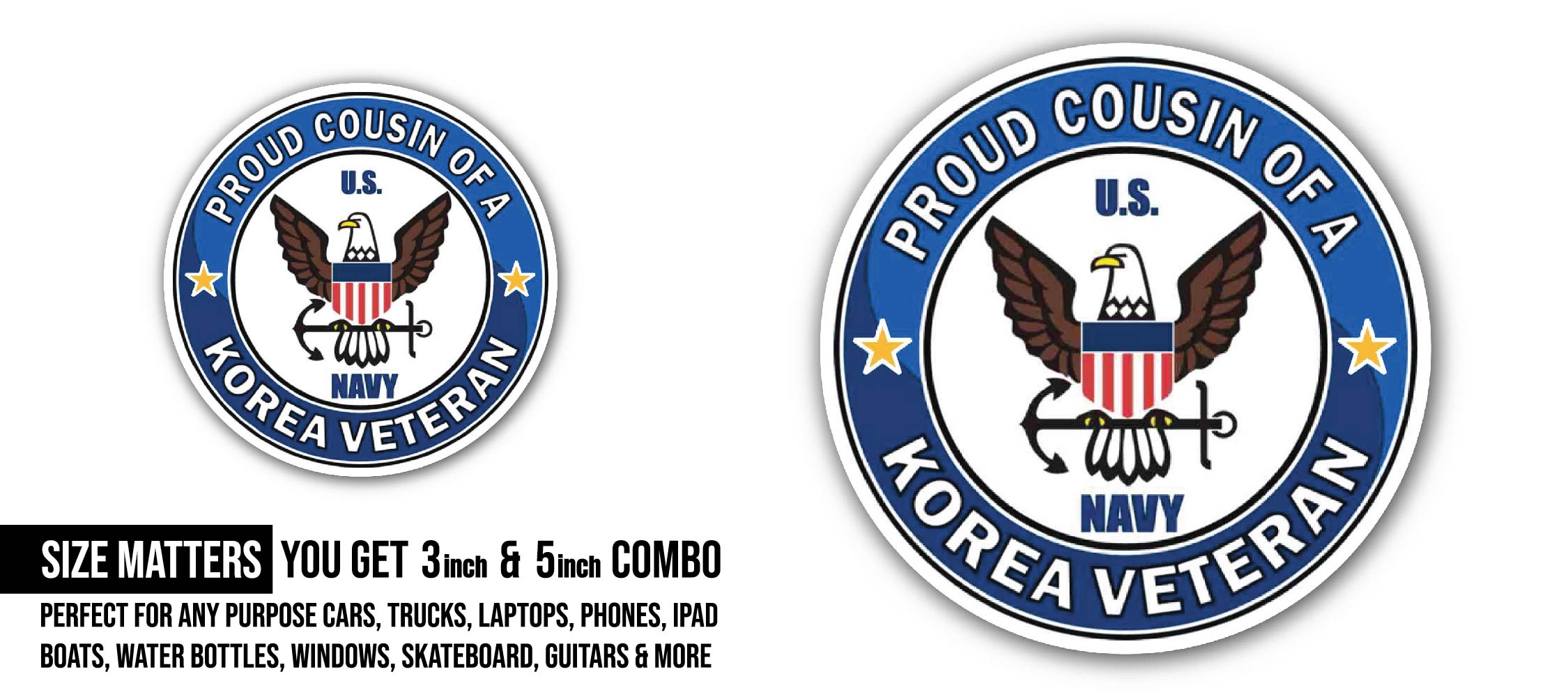 U.S. Navy Proud Cousin of a Korea Veteran Sticker, Waterproof Vinyl Decal Sticker Indoor Or Outdoor 2 (Pieces) 3" and 5"