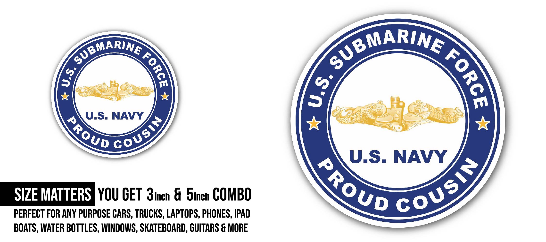 US Submarine Force Proud Cousin Gold Dolphins Sticker, Waterproof Vinyl Decal Sticker Indoor Or Outdoor 2 (Pieces) 3" and 5"