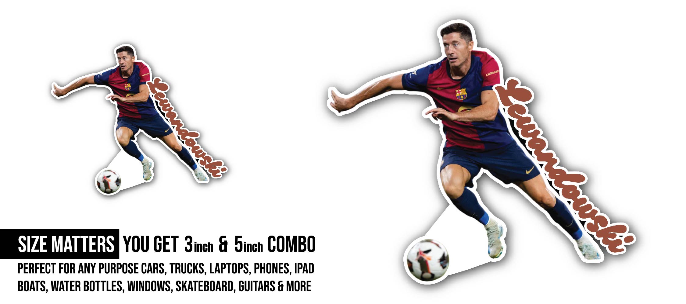 Robert Lewandowski Sticker, Waterproof Vinyl Decal Sticker Indoor Or Outdoor 2 (Pieces) 3" and 5"