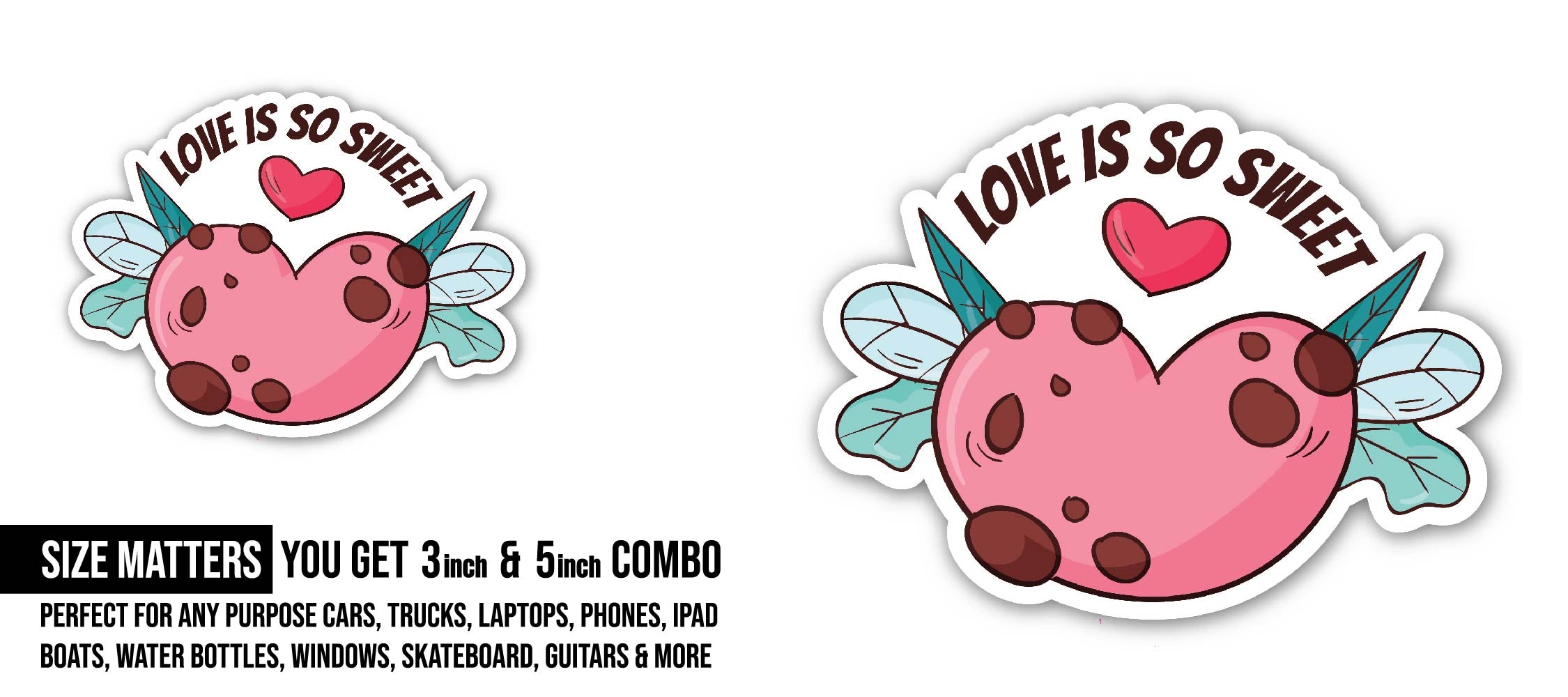 Love is So Sweet Sticker, Waterproof Vinyl Decal Sticker Indoor Or Outdoor 2 (Pieces) 3" and 5"