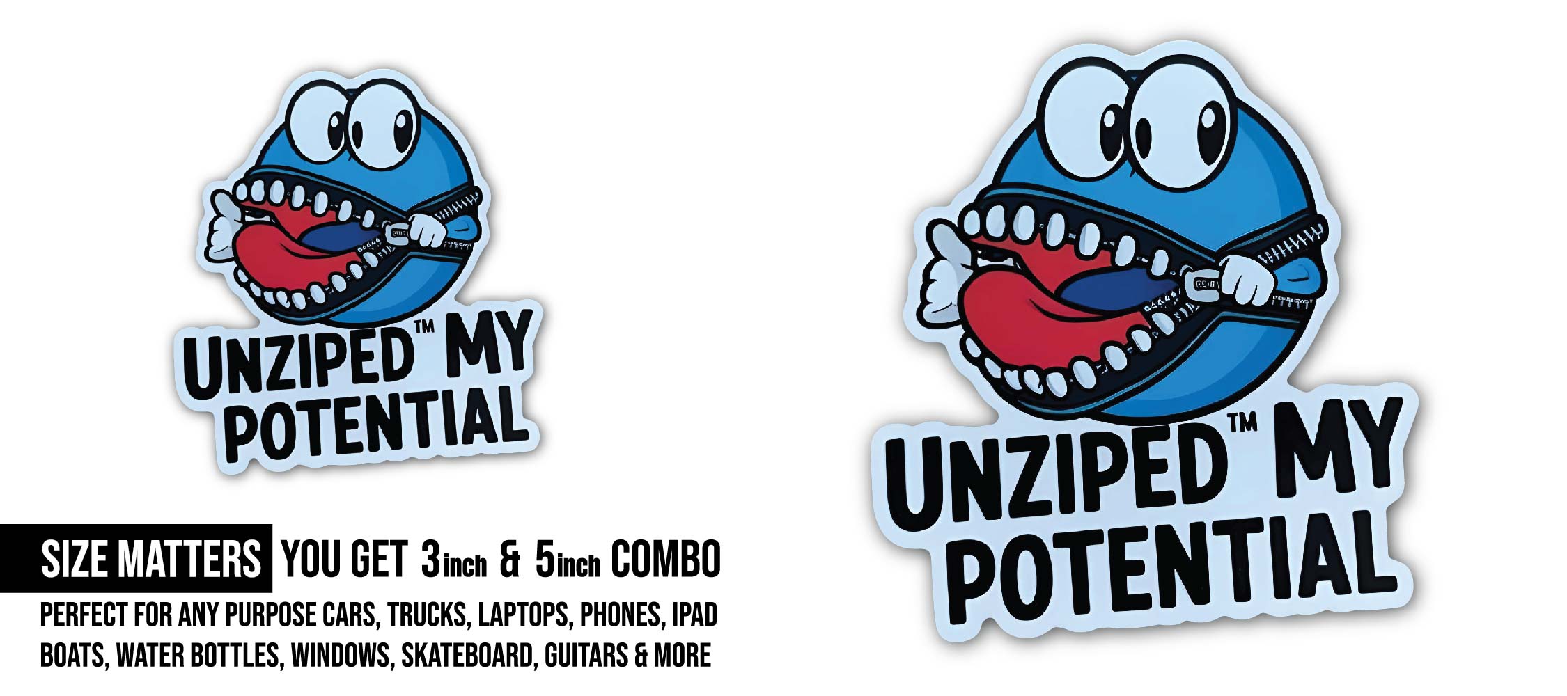 Unziped my Potential & funny face Sticker, Waterproof Vinyl Decal Sticker Indoor Or Outdoor 2 (Pieces) 3" and 5"