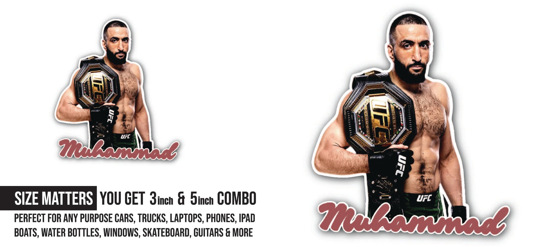 Belal Muhammad Sticker, Waterproof Vinyl Decal Sticker Indoor Or Outdoor 2 (Pieces) 3" and 5"