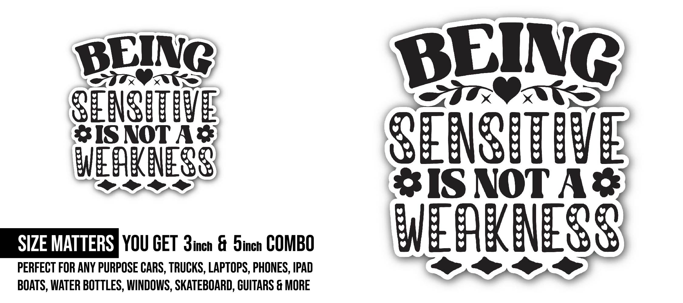 Being Sensitive is Not A Weekness Sticker, Waterproof Vinyl Decal Sticker Indoor Or Outdoor 2 (Pieces) 3" and 5"
