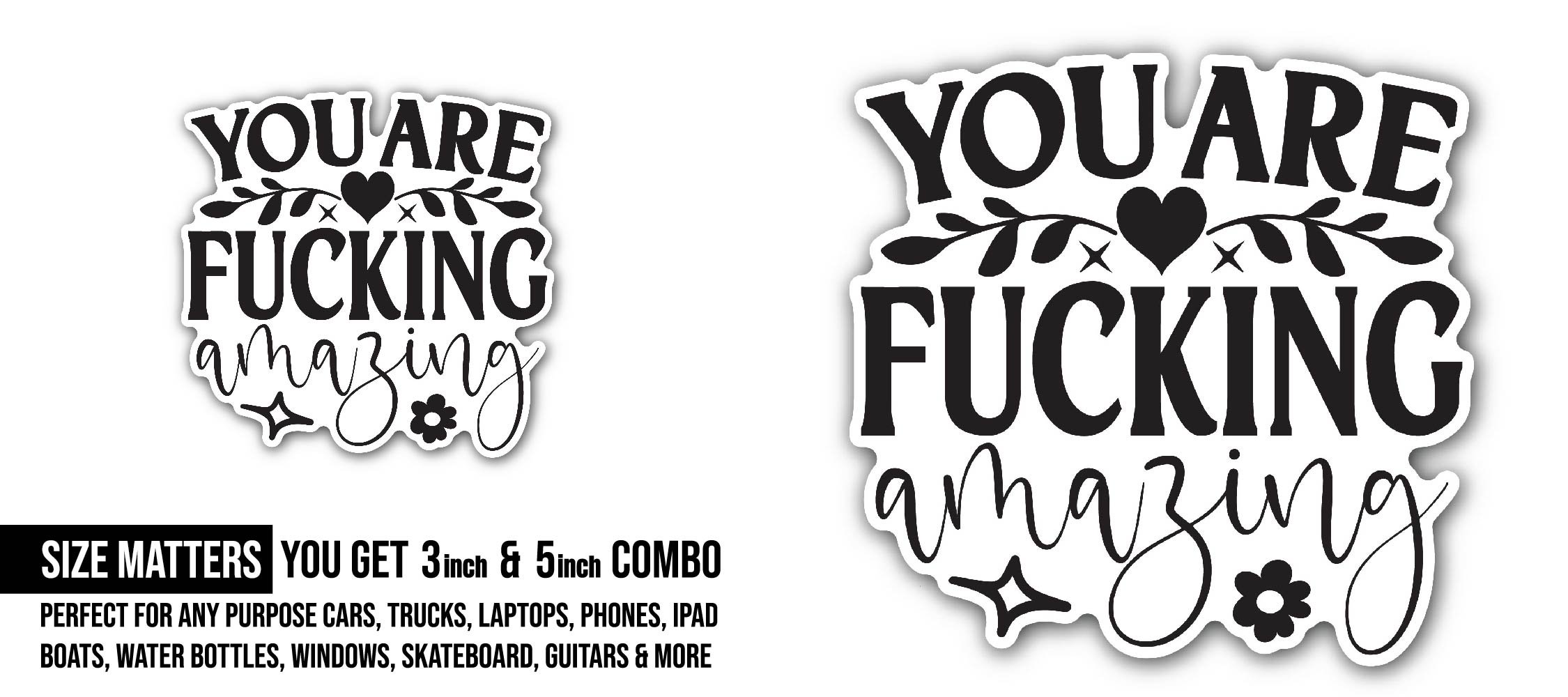 You are Fucking Amazing Sticker, Waterproof Vinyl Decal Sticker Indoor Or Outdoor 2 (Pieces) 3" and 5"