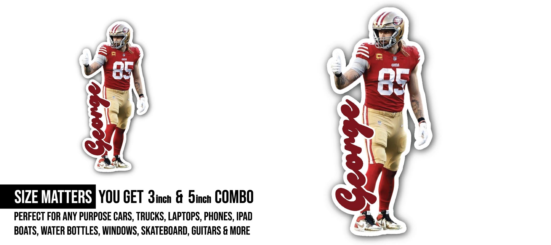 George Kittle Sticker, Waterproof Vinyl Decal Sticker Indoor Or Outdoor 2 (Pieces) 3" and 5"
