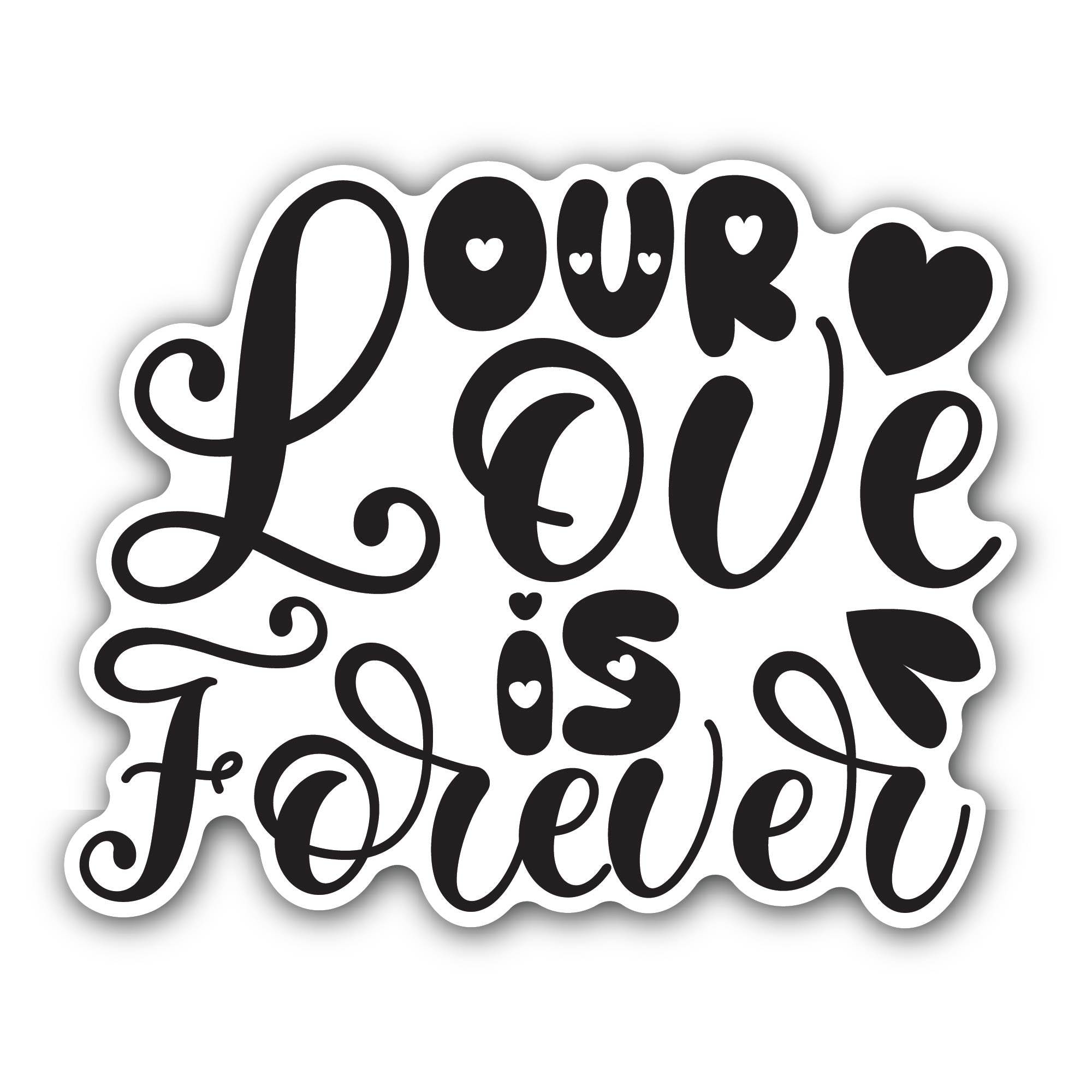 Our Love is Forever Text Sticker, Waterproof Vinyl Decal Sticker Indoor Or Outdoor 2 (Pieces) 3" and 5"