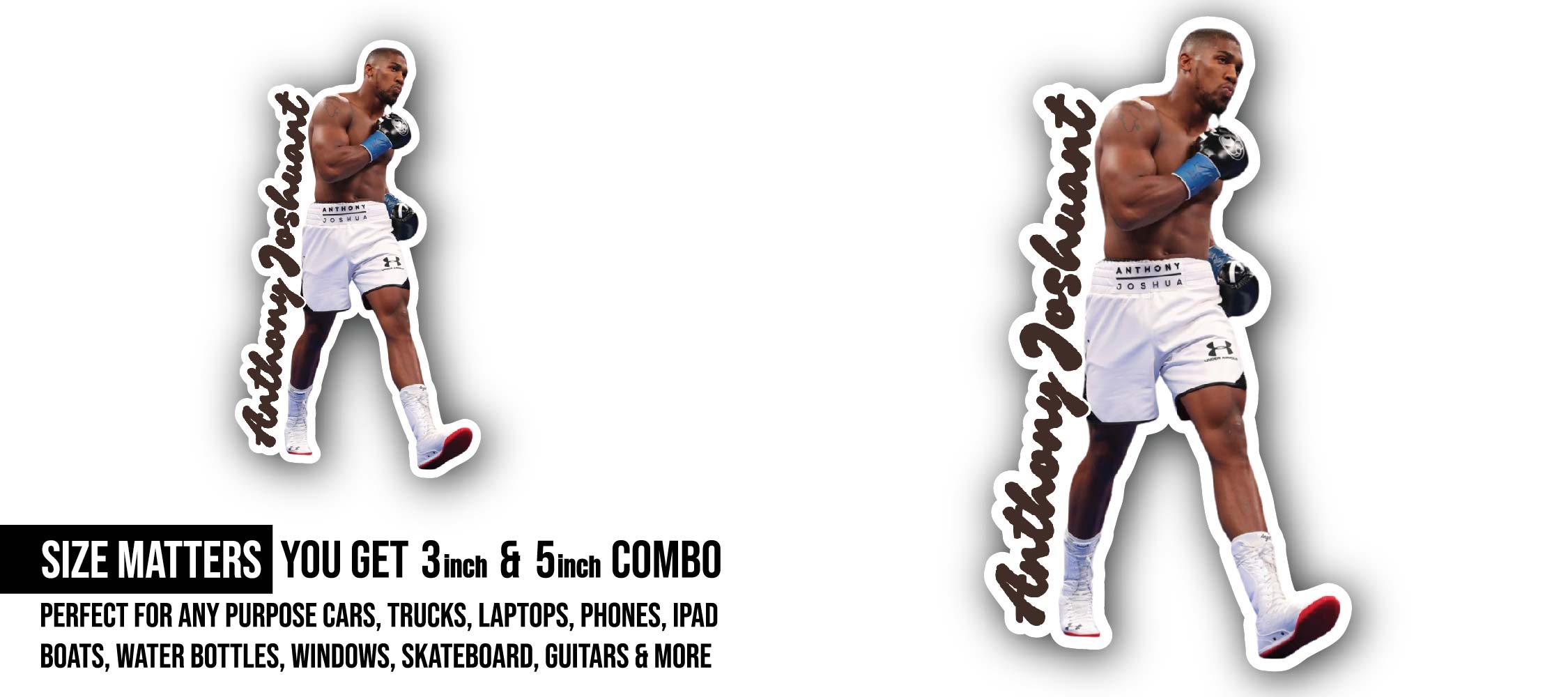 Anthony Joshua Sticker, Waterproof Vinyl Decal Sticker Indoor Or Outdoor 2 (Pieces) 3" and 5"