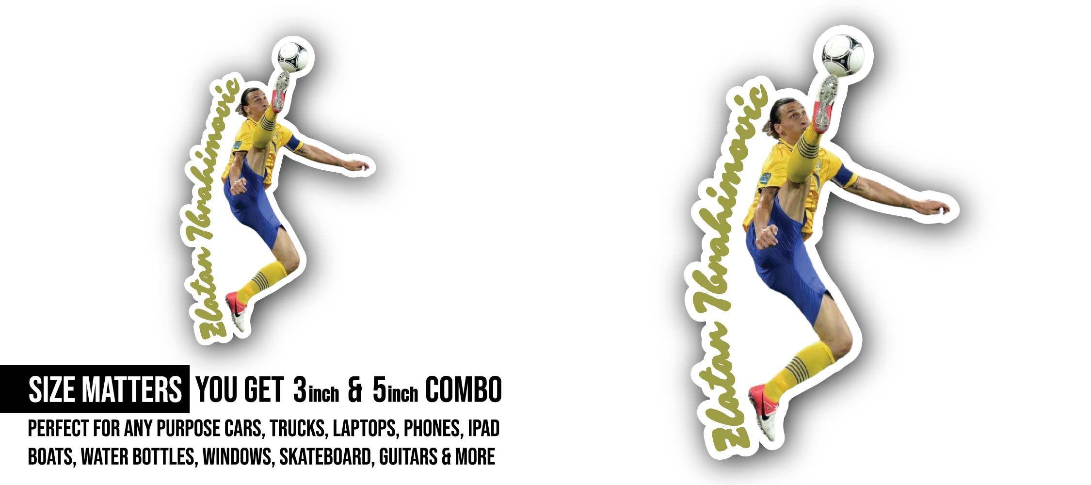 Zlatan Ibrahimović Sticker, Waterproof Vinyl Decal Sticker Indoor Or Outdoor 2 (Pieces) 3" and 5"