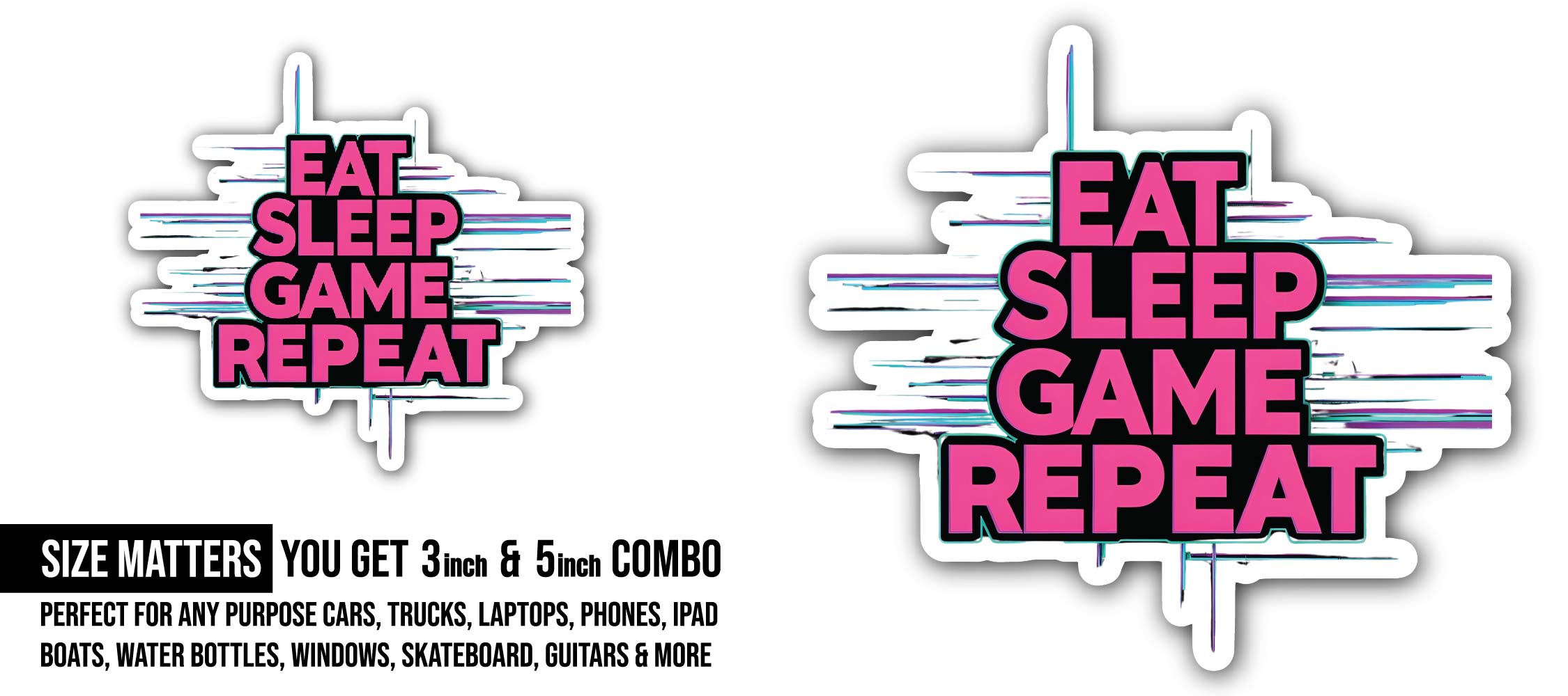 Eat Sleep Game Repeat Sticker, Waterproof Vinyl Decal Sticker Indoor Or Outdoor 2 (Pieces) 3" and 5"