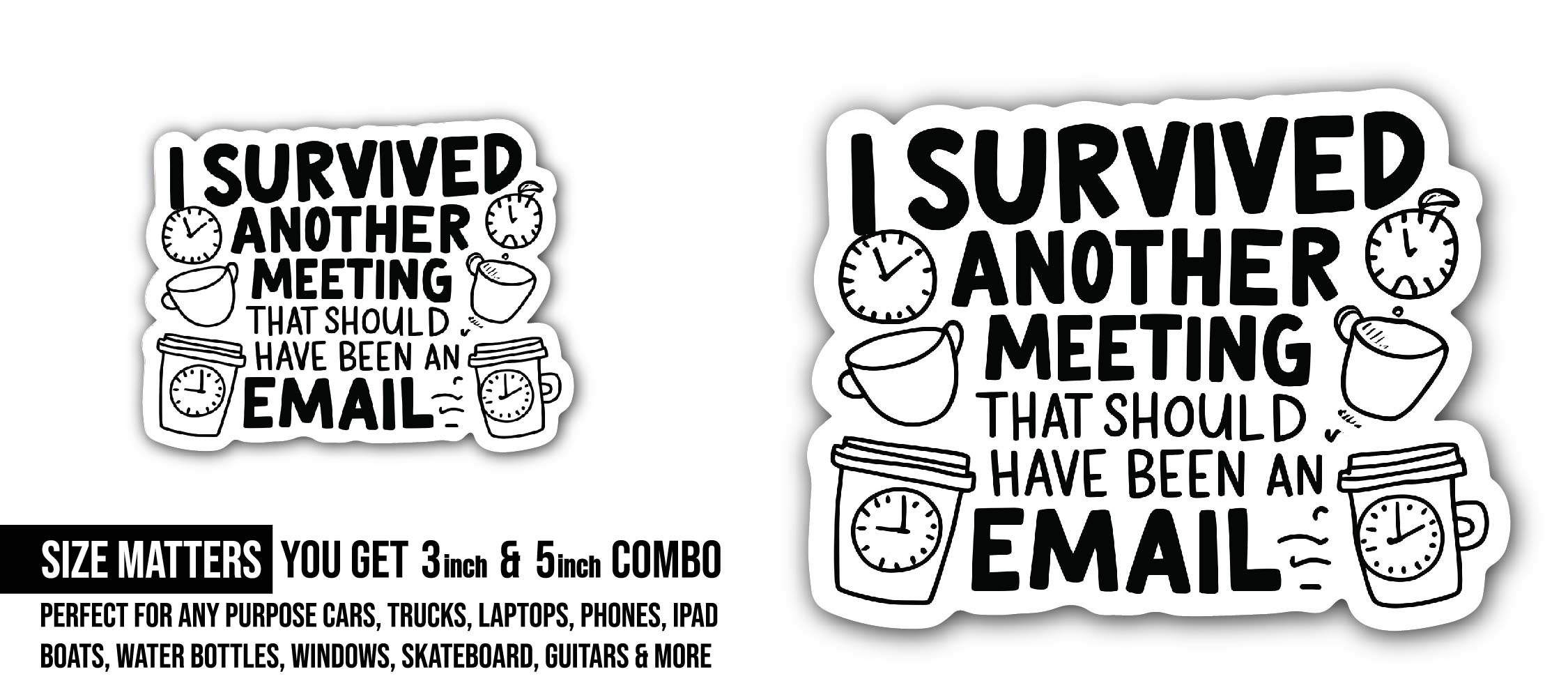 I survived another meeting that should have been an email Sticker, Waterproof Vinyl Decal Sticker Indoor Or Outdoor 2 (Pieces) 3" and 5"