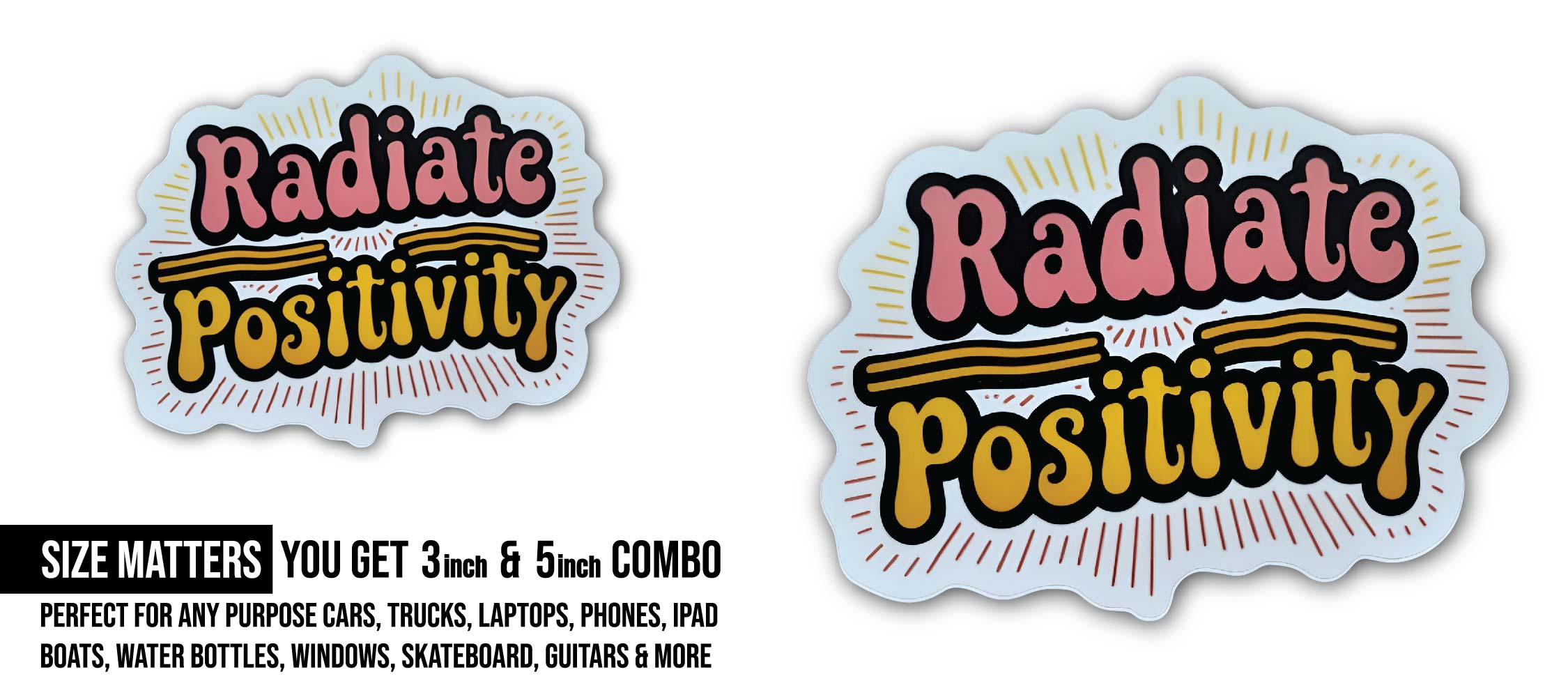 Radiate Positivity Sticker, Waterproof Vinyl Decal Sticker Indoor Or Outdoor 2 (Pieces) 3" and 5"