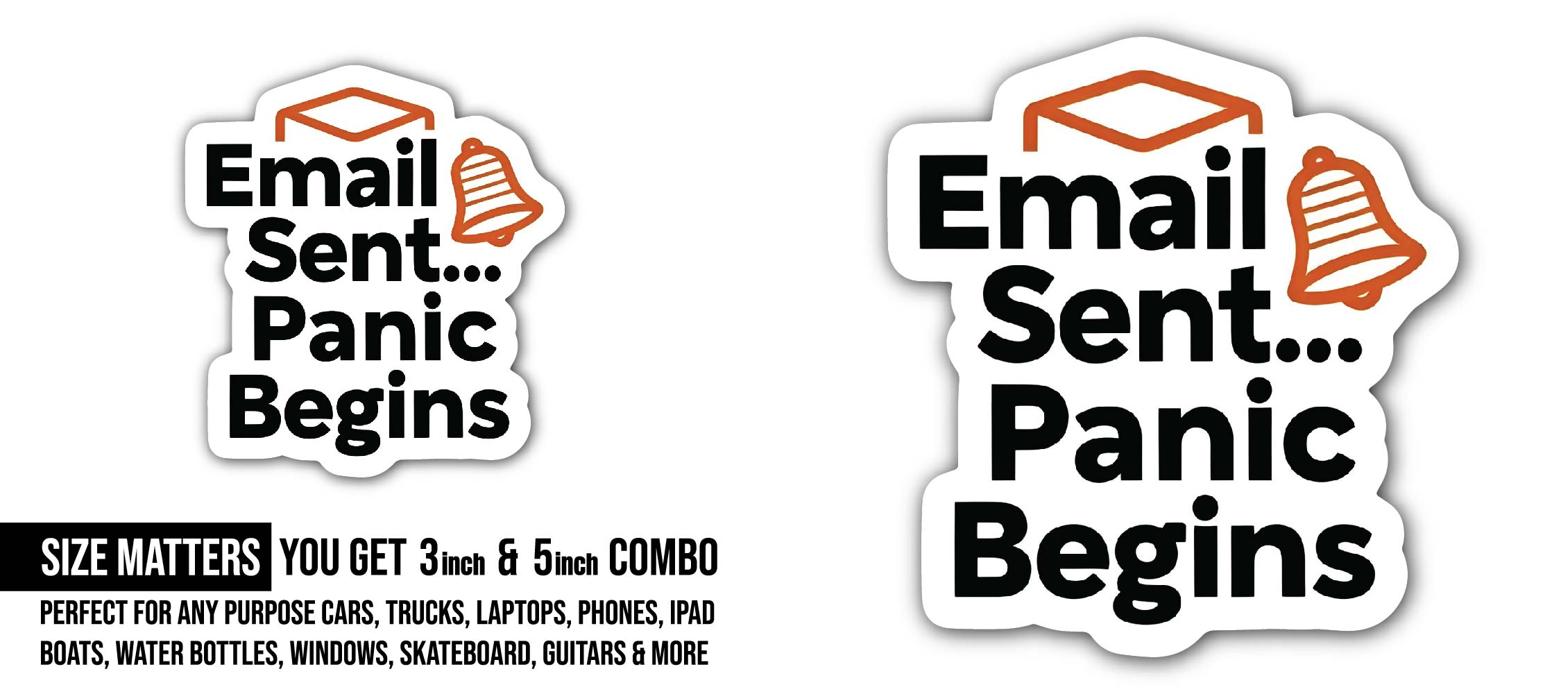 Email Sent... Panic Begins Sticker, Waterproof Vinyl Decal Sticker Indoor Or Outdoor 2 (Pieces) 3" and 5"