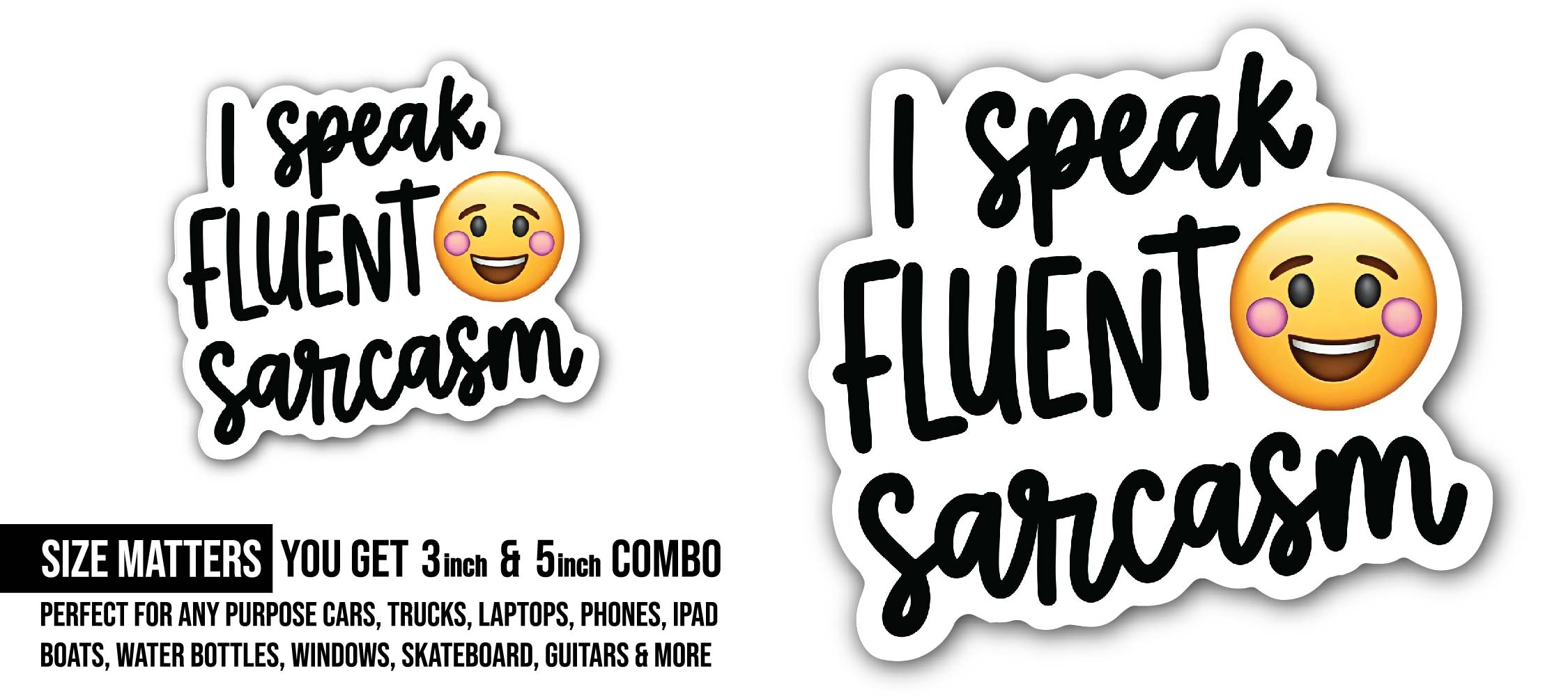 I Speak Fluent Sarcasm Sticker, Waterproof Vinyl Decal Sticker Indoor Or Outdoor 2 (Pieces) 3" and 5"