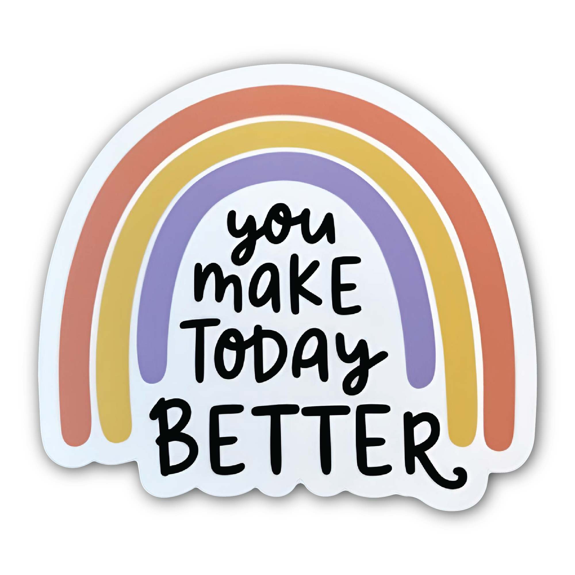 You make Today Better Sticker, Waterproof Vinyl Decal Sticker Indoor Or Outdoor 2 (Pieces) 3" and 5"