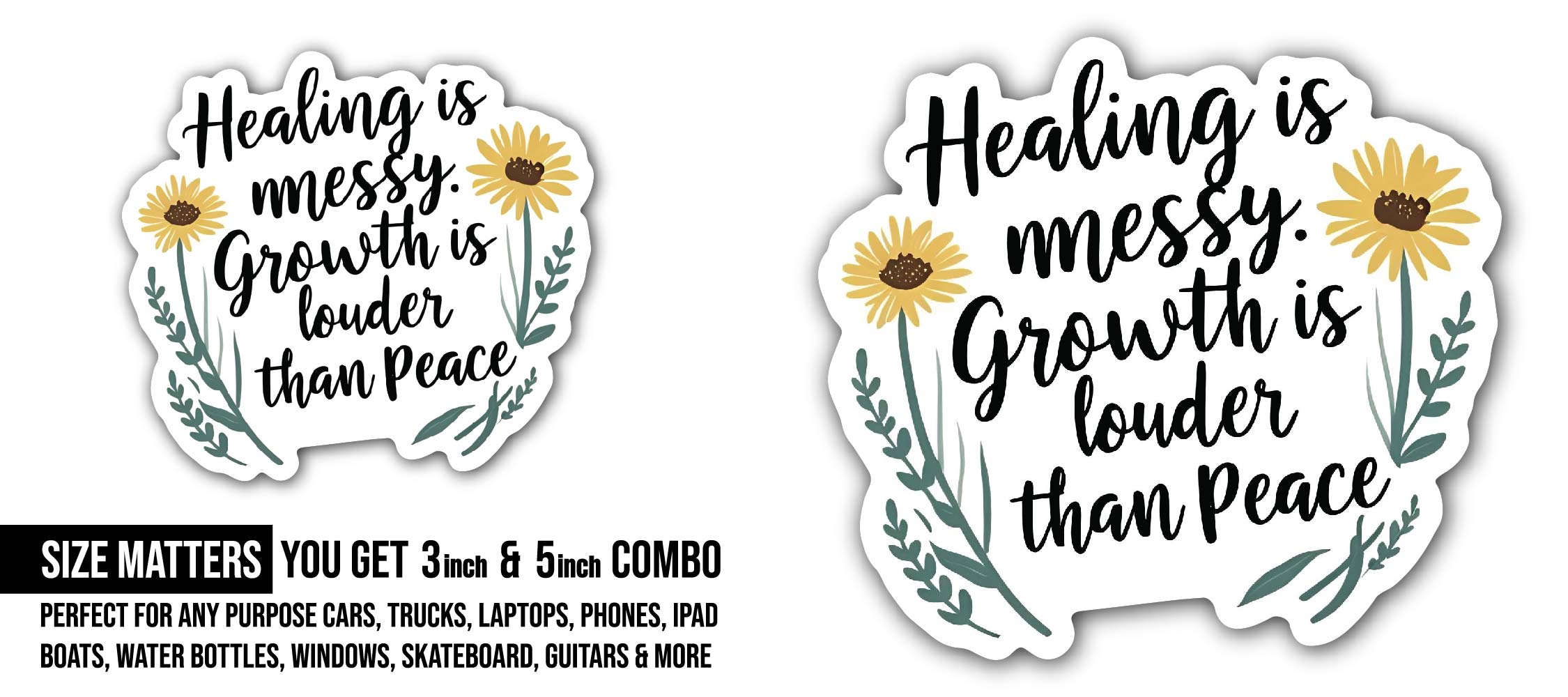 Healing is messy. Growth is louder than Peace Sticker, Waterproof Vinyl Decal Sticker Indoor Or Outdoor 2 (Pieces) 3" and 5"