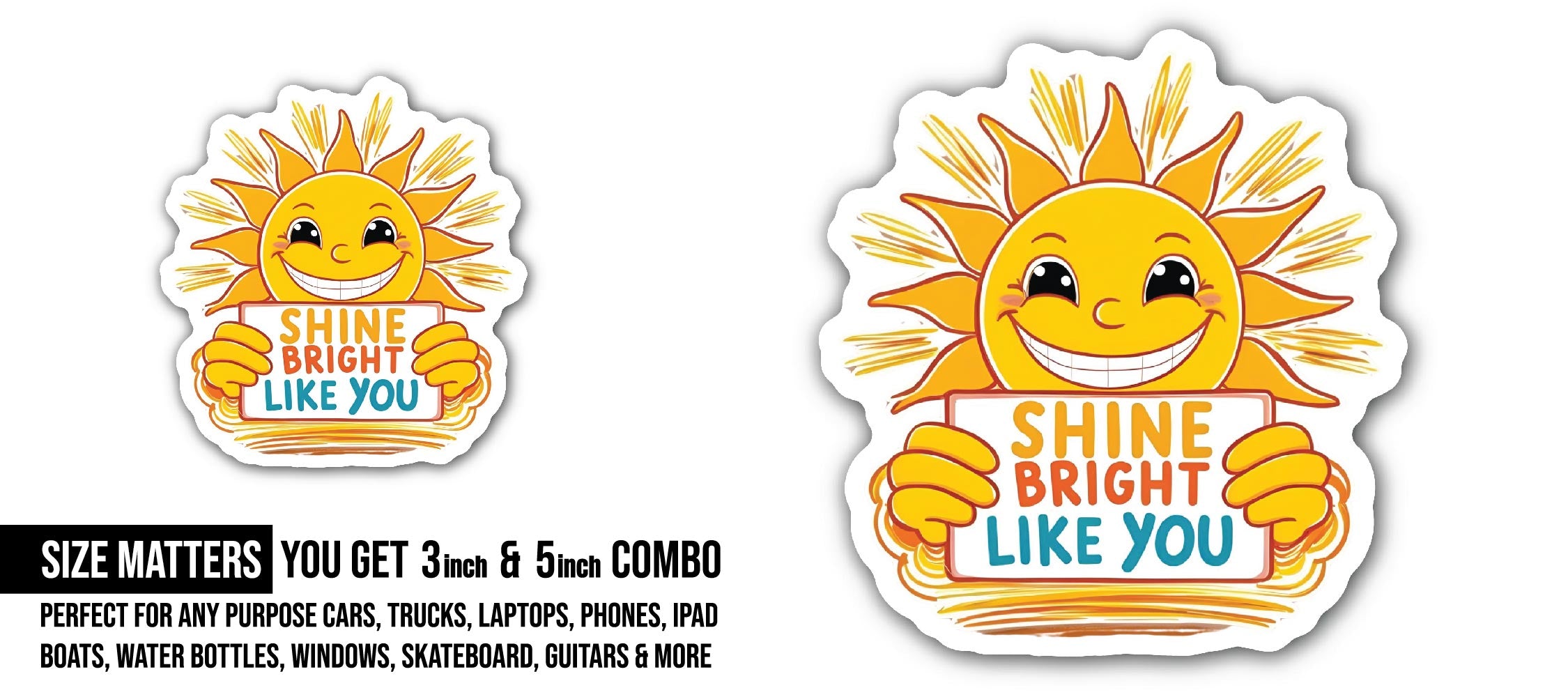 Shine Bright Like You Sticker, Waterproof Vinyl Decal Sticker Indoor Or Outdoor 2 (Pieces) 3" and 5"