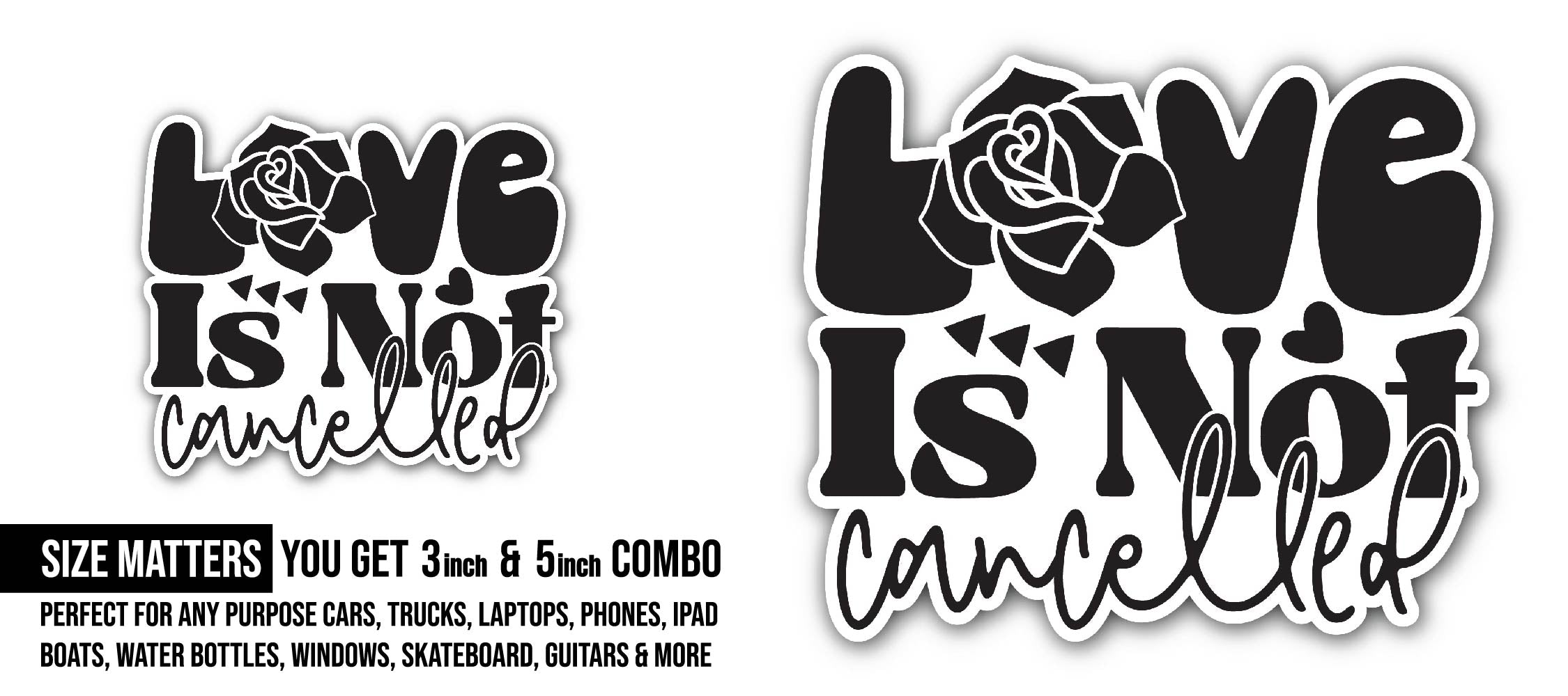 Love is Not Cancelled Sticker, Waterproof Vinyl Decal Sticker Indoor Or Outdoor 2 (Pieces) 3" and 5"