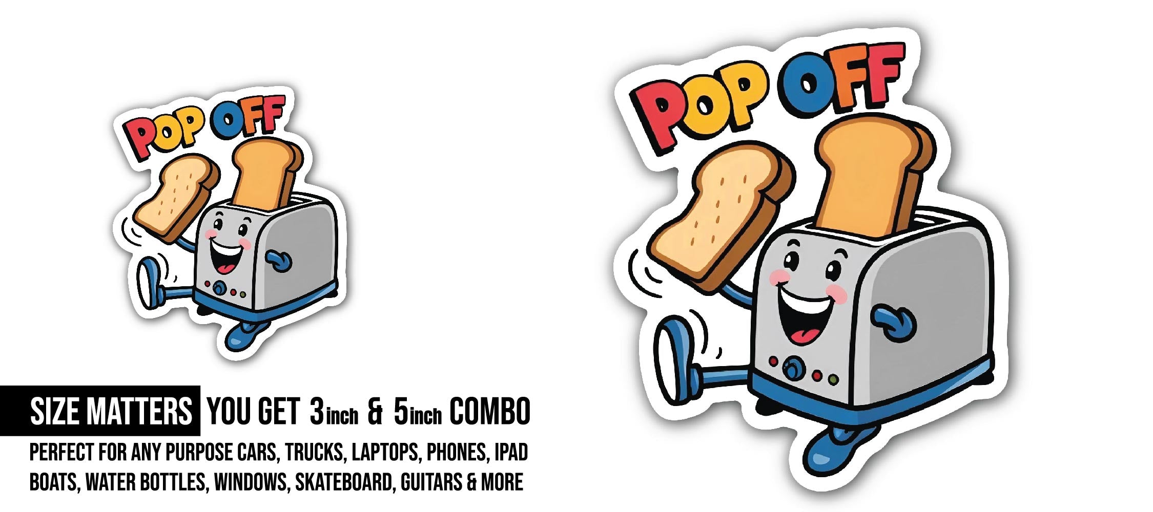 Pop Off Toaster Sticker, Waterproof Vinyl Decal Sticker Indoor Or Outdoor 2 (Pieces) 3" and 5"