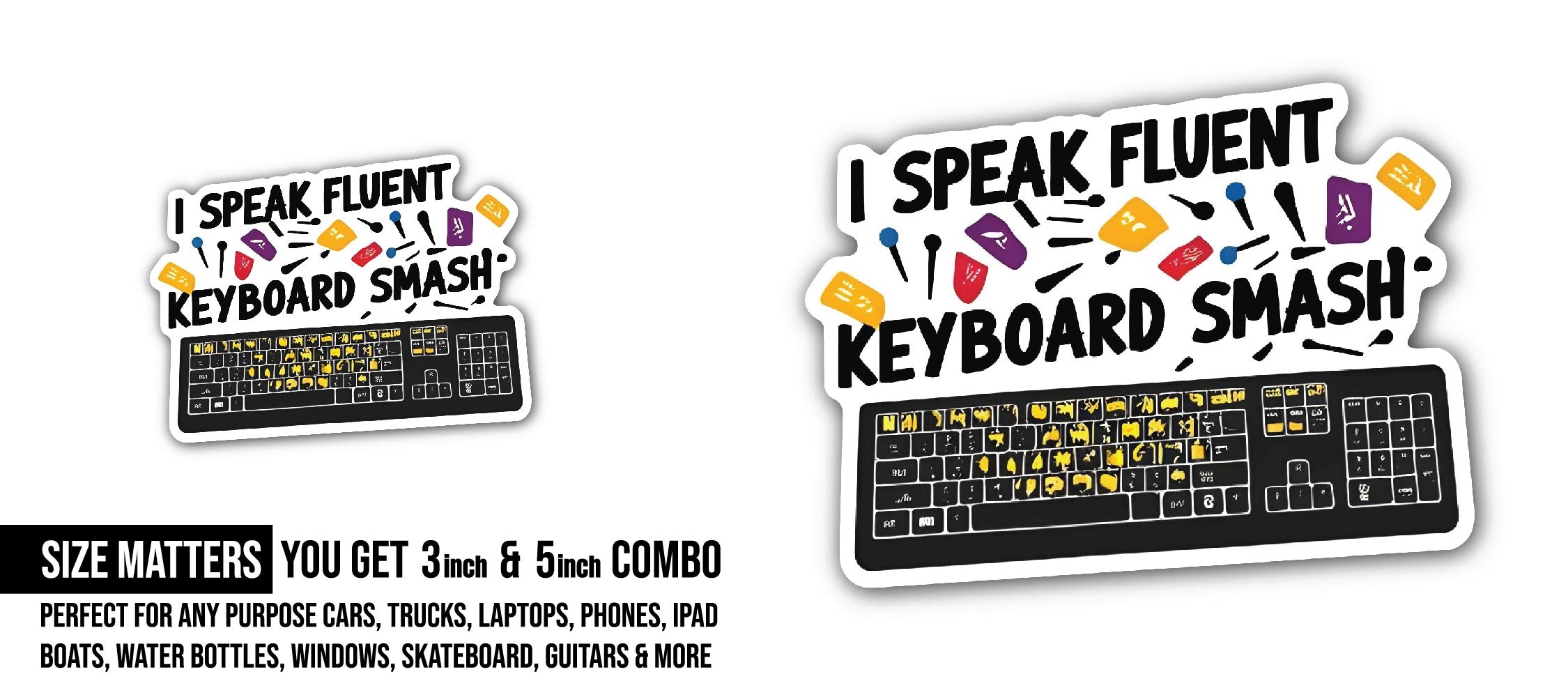 I Speak Fluent Keyboard Smash Sticker, Waterproof Vinyl Decal Sticker Indoor Or Outdoor 2 (Pieces) 3" and 5"