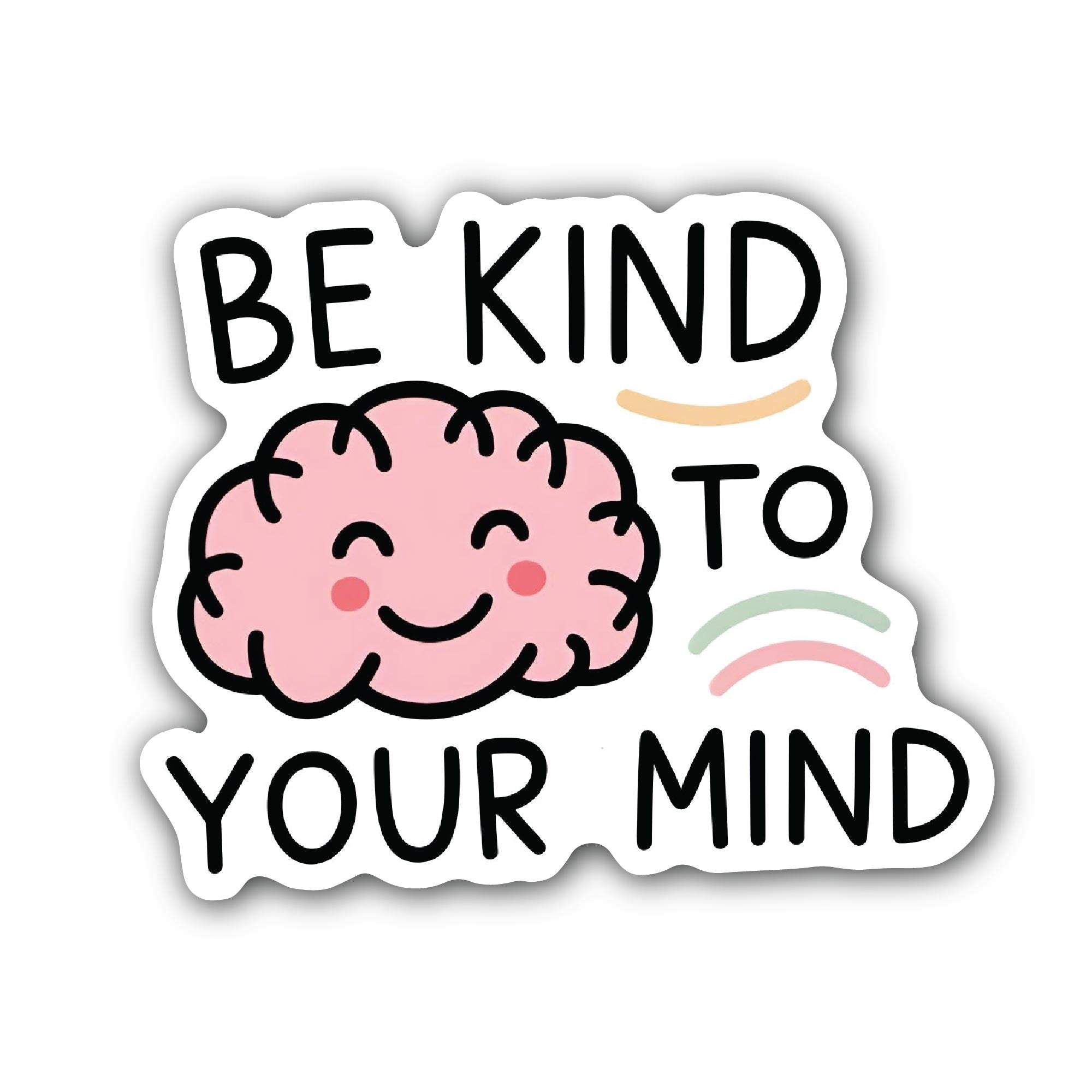 Be Kind to Your Mind Sticker, Waterproof Vinyl Decal Sticker Indoor Or Outdoor 2 (Pieces) 3" and 5"