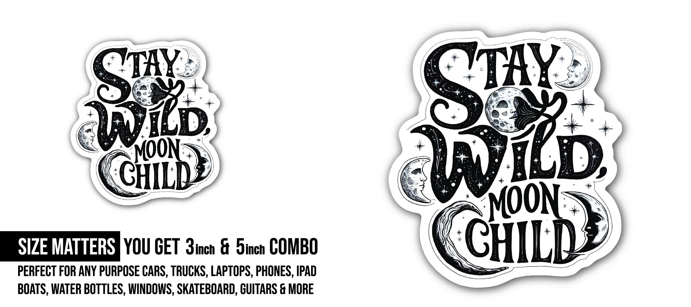 Stay Wild Moon Child Sticker, Waterproof Vinyl Decal Sticker Indoor Or Outdoor 2 (Pieces) 3" and 5"