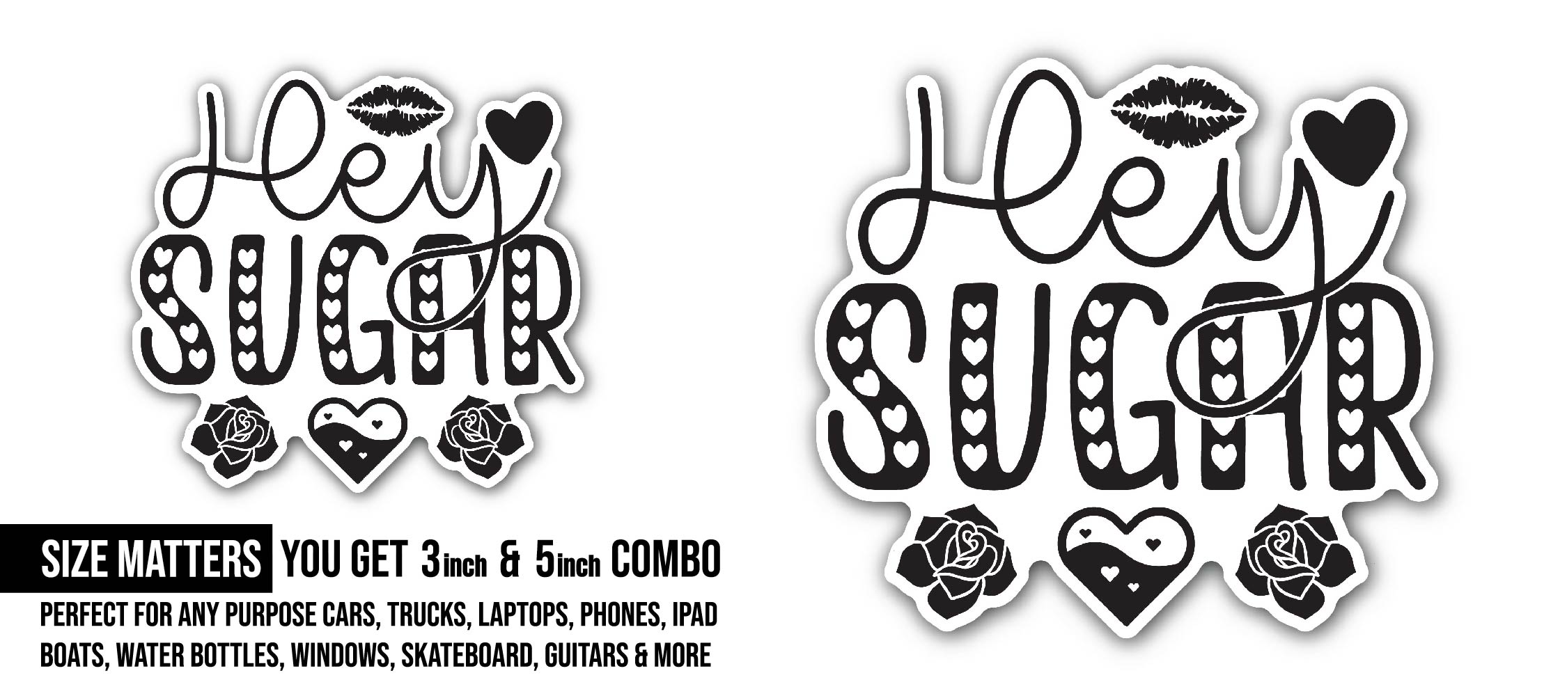 Hey Sugar Sticker, Waterproof Vinyl Decal Sticker Indoor Or Outdoor 2 (Pieces) 3" and 5"