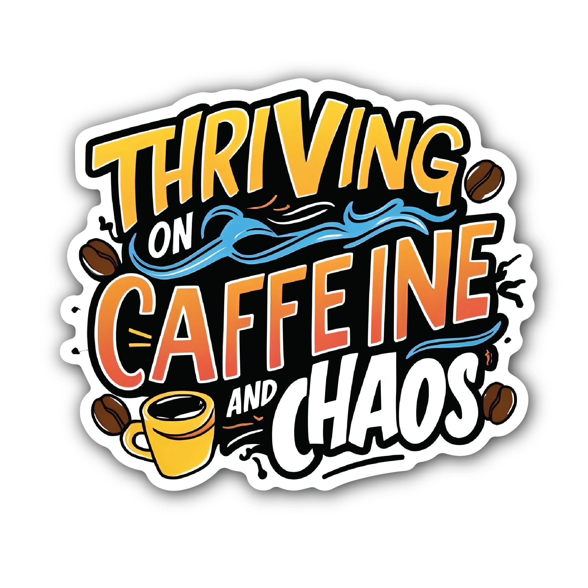 Thriving on Caffeine & Chaos Sticker, Waterproof Vinyl Decal Sticker Indoor Or Outdoor 2 (Pieces) 3" and 5"