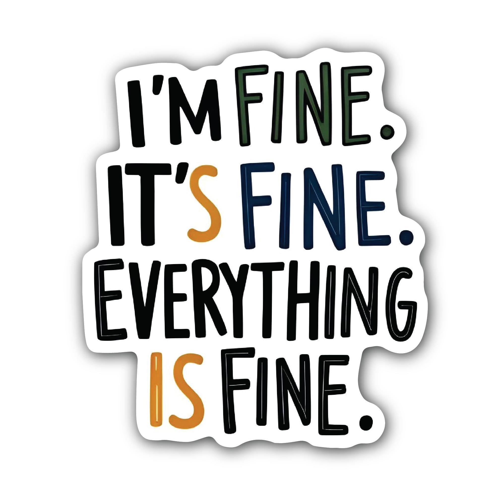 It's fine I'm fine Everything is fine Sticker, Waterproof Vinyl Decal Sticker Indoor Or Outdoor 2 (Pieces) 3" and 5"
