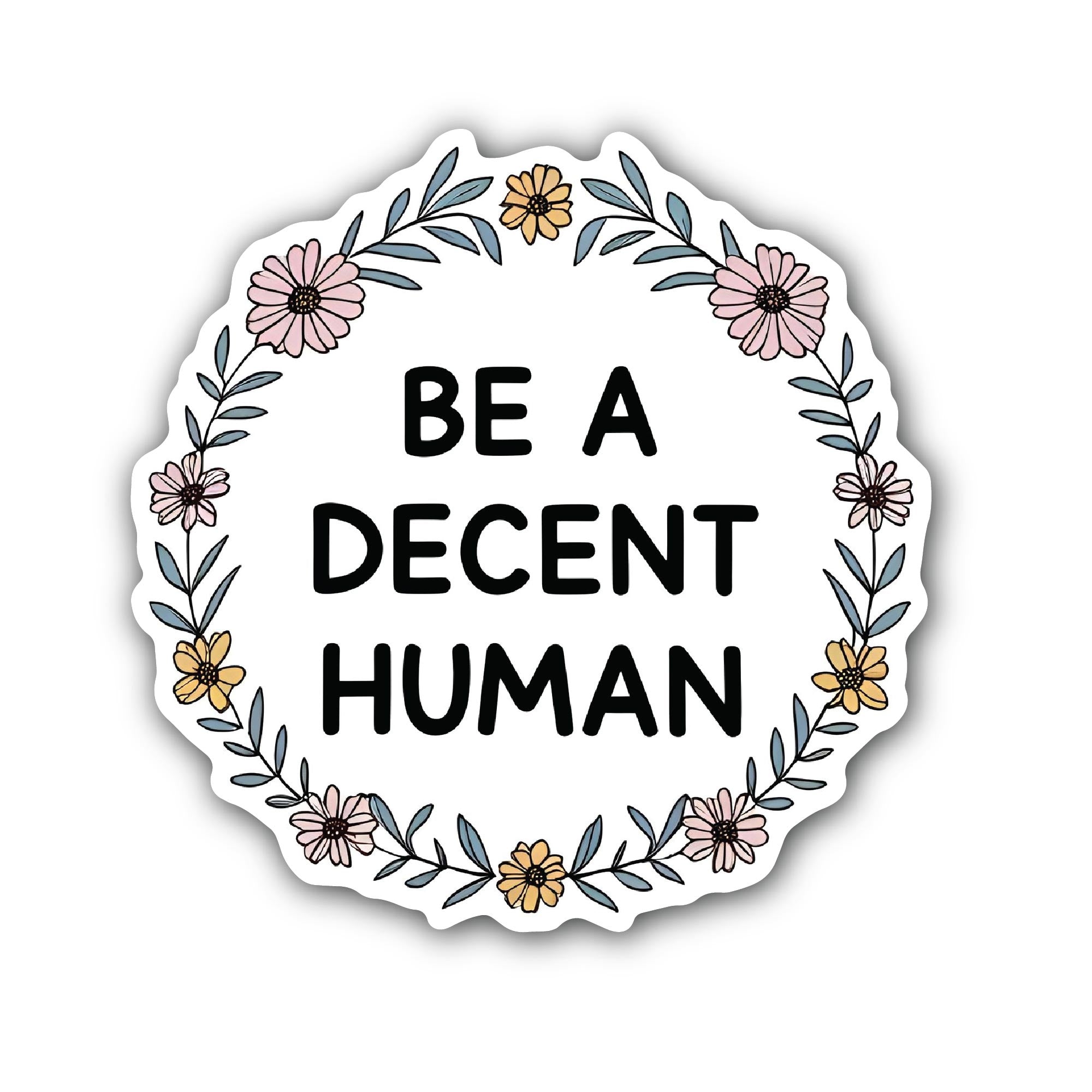 BE A DECENT HUMAN Sticker, Waterproof Vinyl Decal Sticker Indoor Or Outdoor 2 (Pieces) 3" and 5"