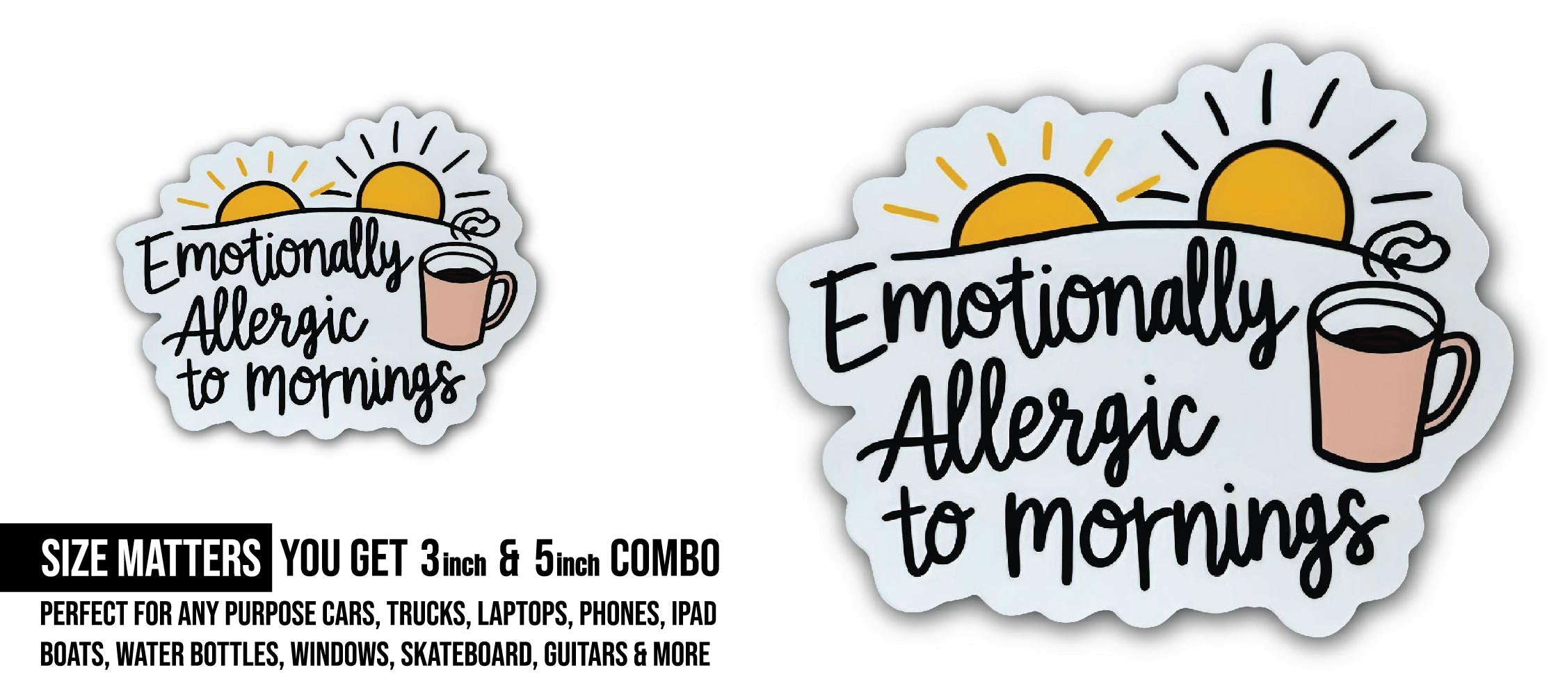 Emotionally Allergic to mornings Sticker, Waterproof Vinyl Decal Sticker Indoor Or Outdoor 2 (Pieces) 3" and 5"
