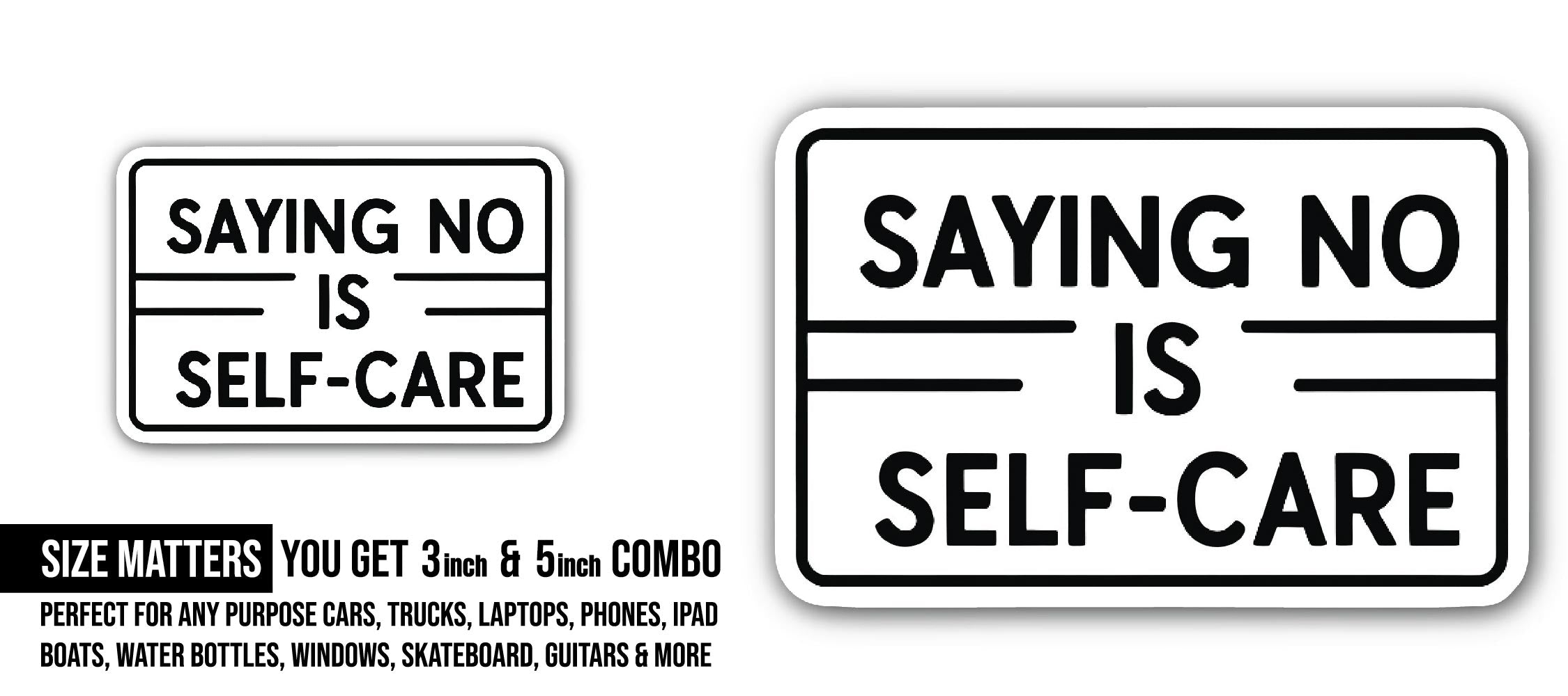 Saying No Is Self-Care Sticker, Waterproof Vinyl Decal Sticker Indoor Or Outdoor 2 (Pieces) 3" and 5"