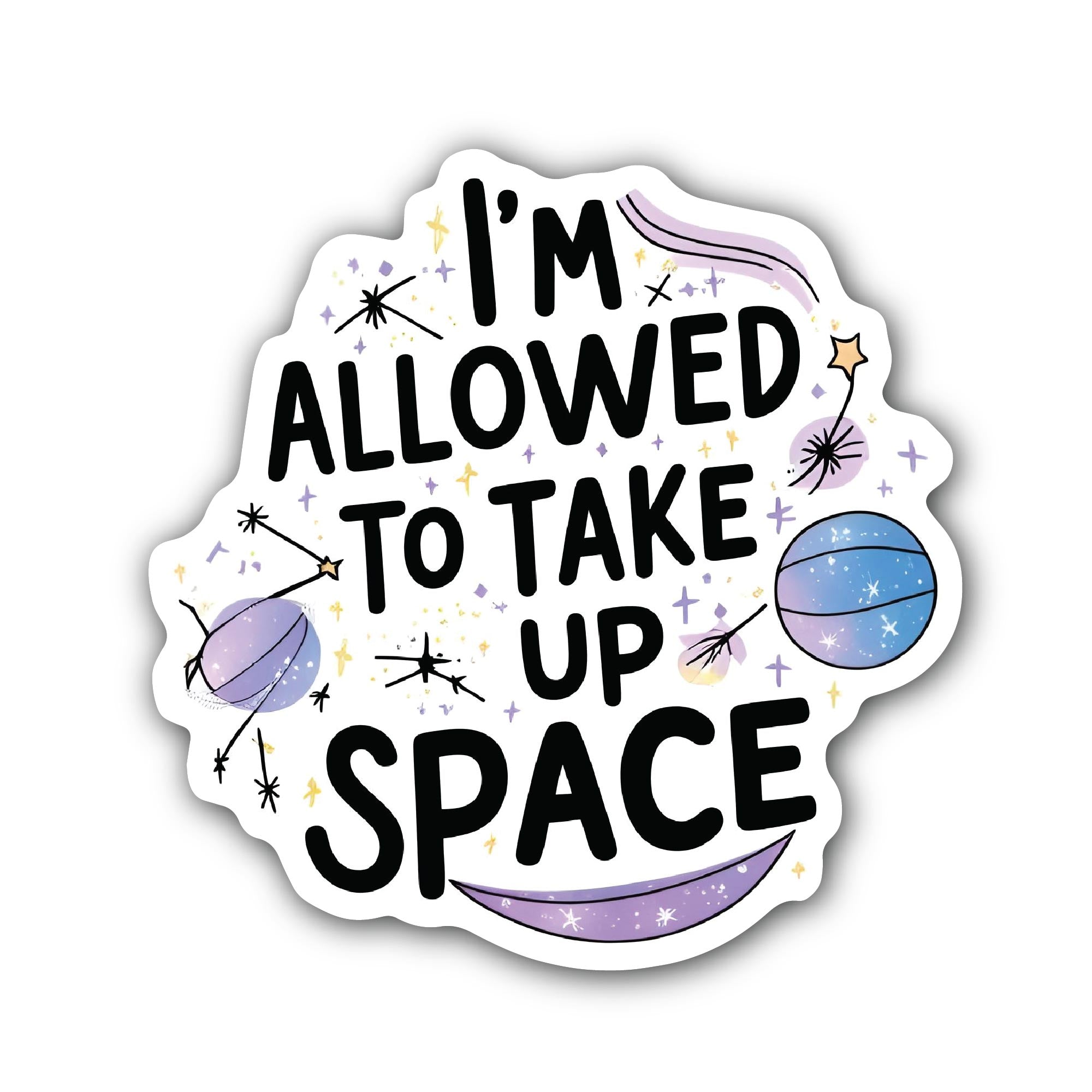 Take Up Space Sticker, Waterproof Vinyl Decal Sticker Indoor Or Outdoor 2 (Pieces) 3" and 5"