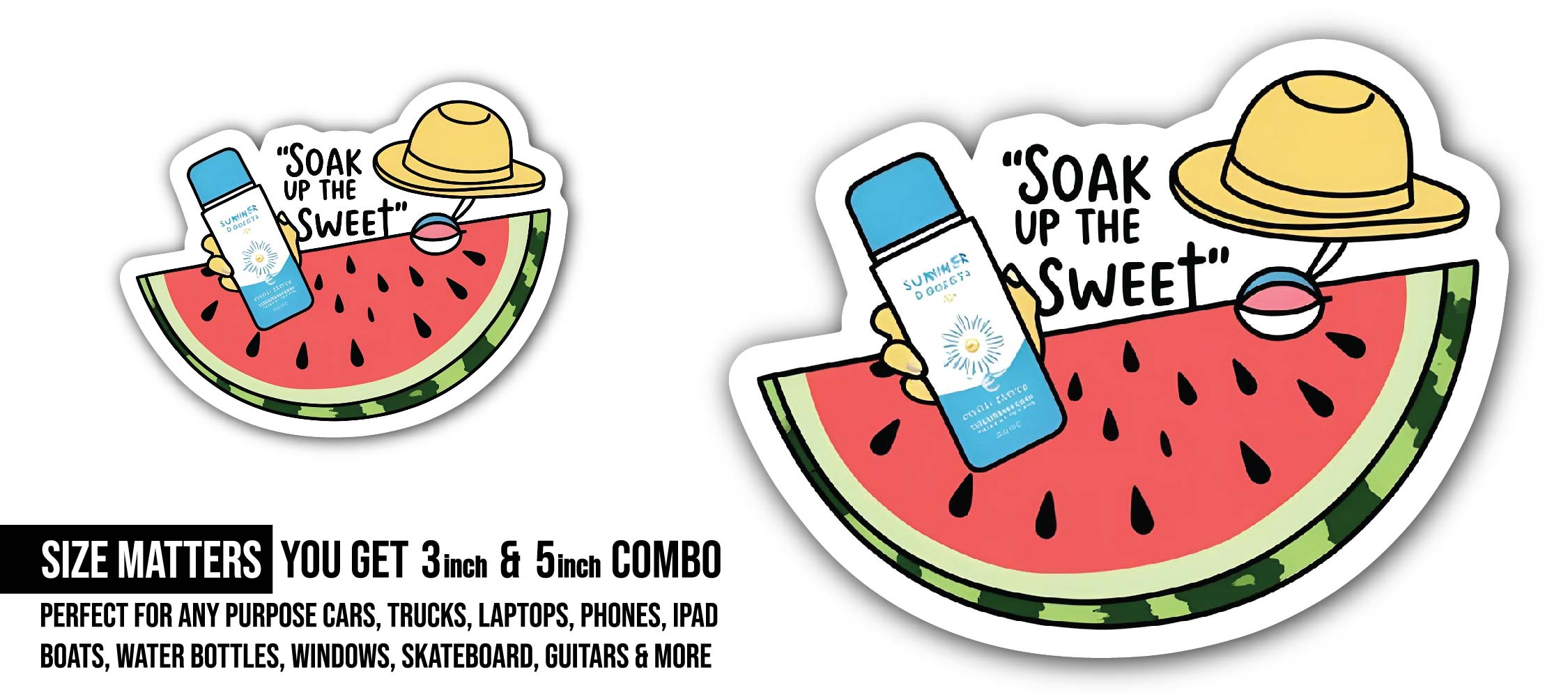 Soak Up the Sweet Summer Sticker, Waterproof Vinyl Decal Sticker Indoor Or Outdoor 2 (Pieces) 3" and 5"
