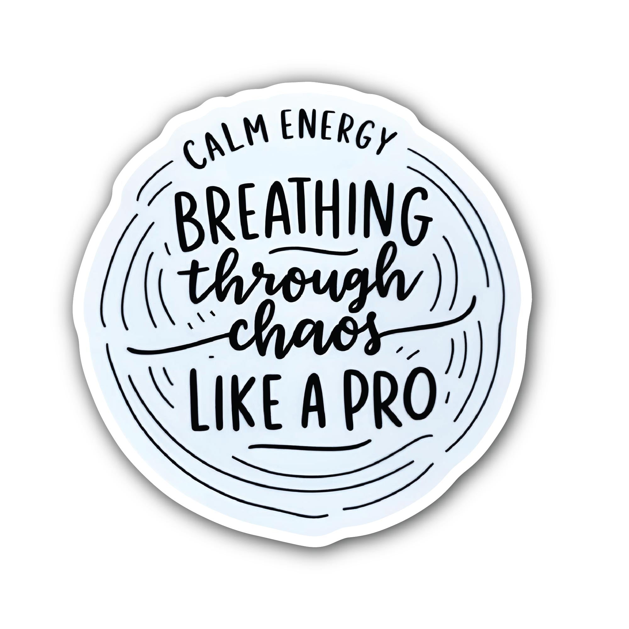 Breathing Through Chaos Like a Pro text Sticker, Waterproof Vinyl Decal Sticker Indoor Or Outdoor 2 (Pieces) 3" and 5"