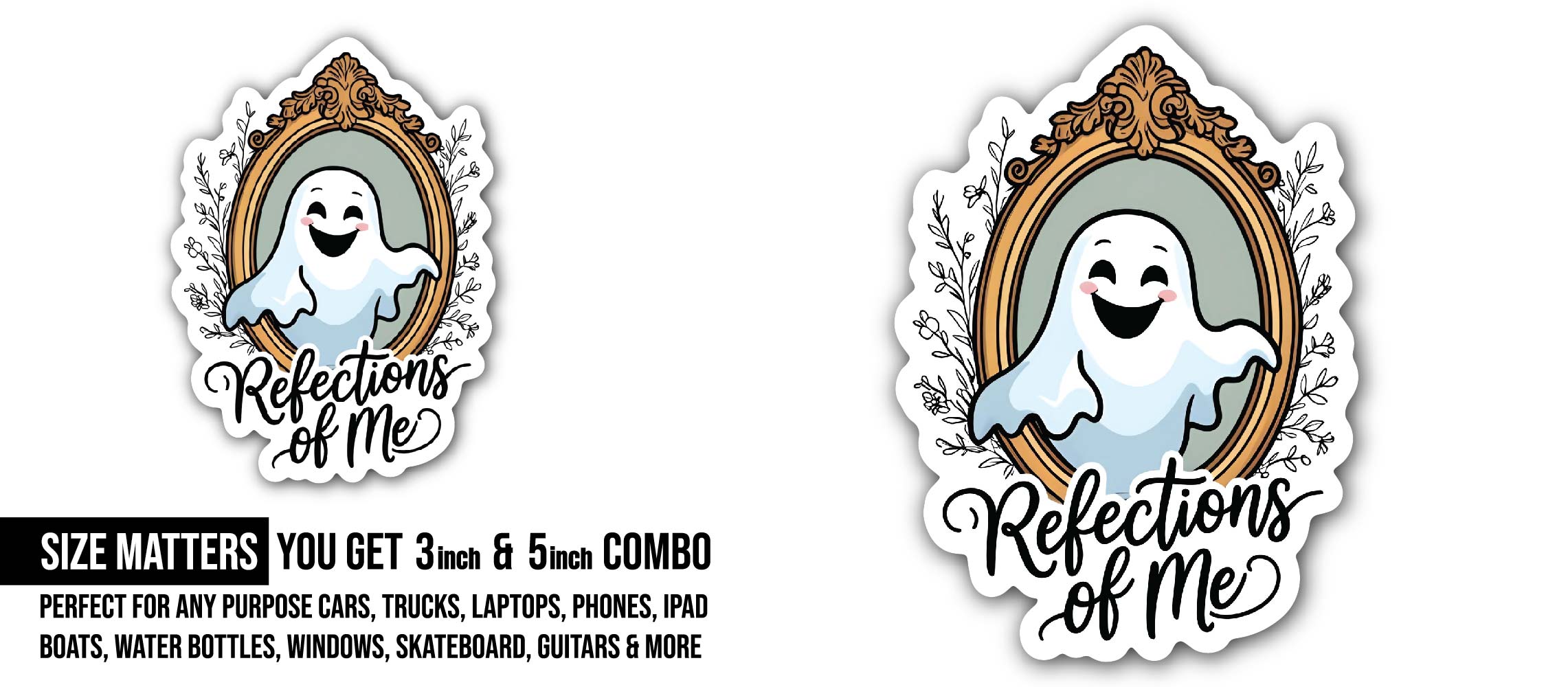 Refections of Me text & Ghost Sticker, Waterproof Vinyl Decal Sticker Indoor Or Outdoor 2 (Pieces) 3" and 5"
