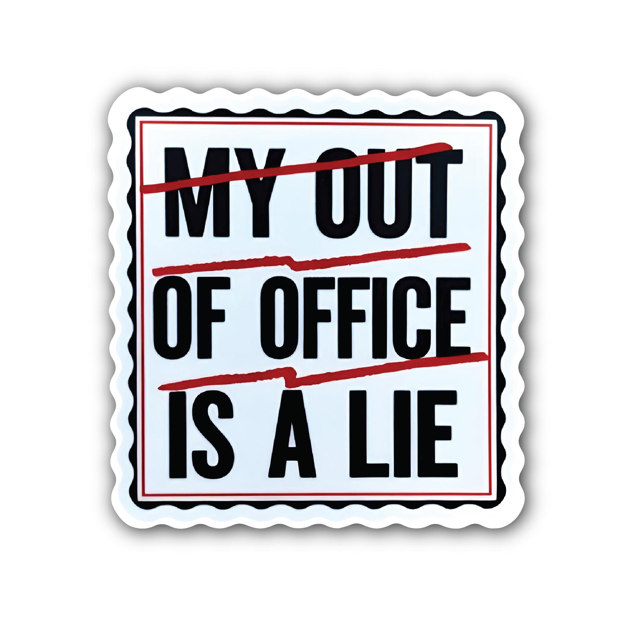My out of office is a lie Sticker, Waterproof Vinyl Decal Sticker Indoor Or Outdoor 2 (Pieces) 3" and 5"