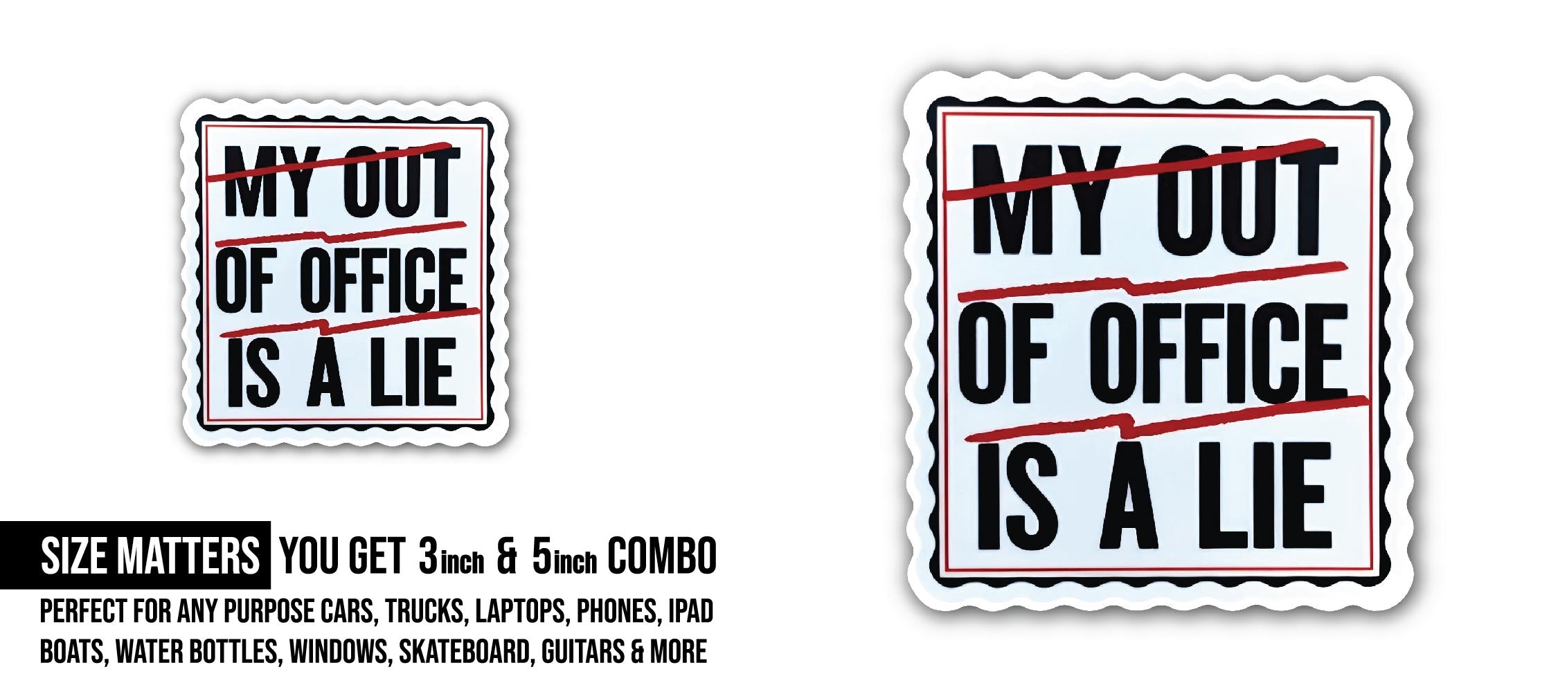 My out of office is a lie Sticker, Waterproof Vinyl Decal Sticker Indoor Or Outdoor 2 (Pieces) 3" and 5"