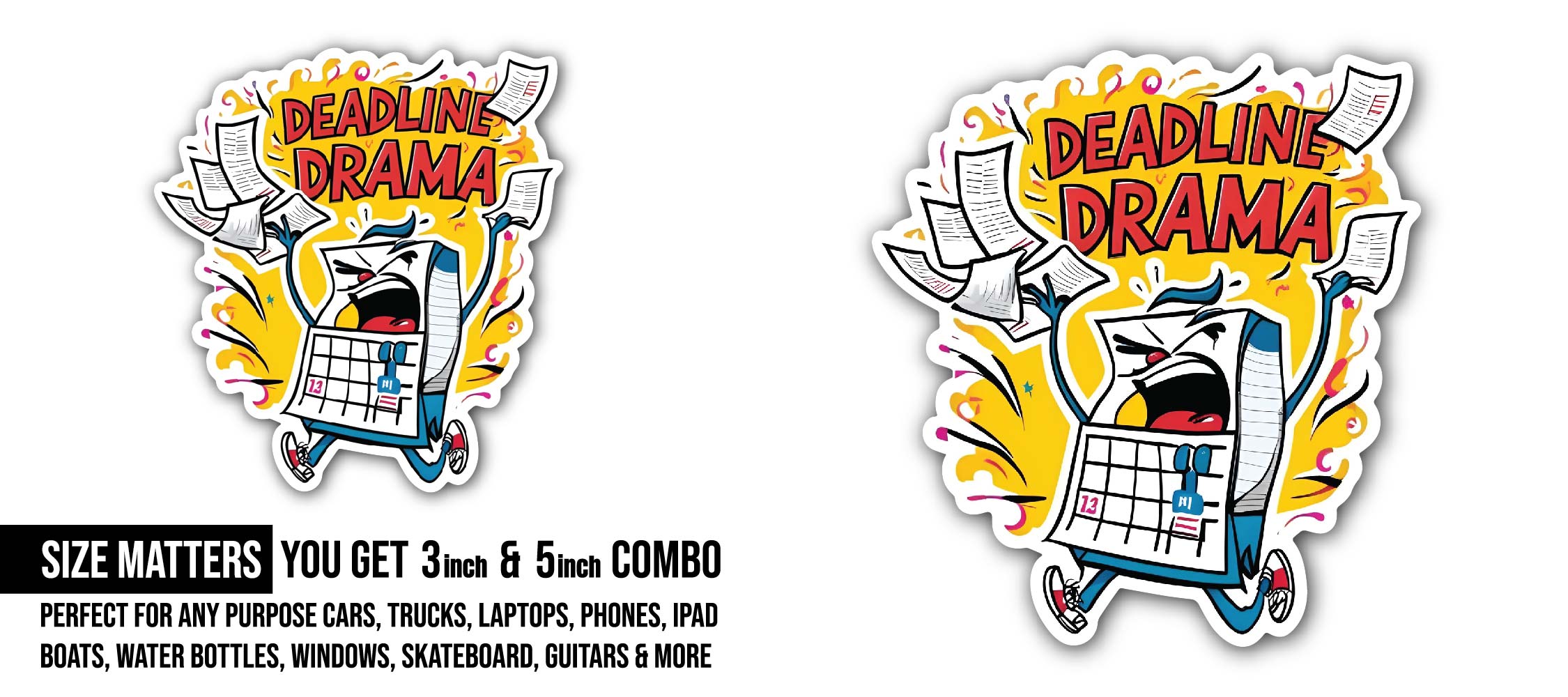 Deadline Drama Sticker, Waterproof Vinyl Decal Sticker Indoor Or Outdoor 2 (Pieces) 3" and 5"