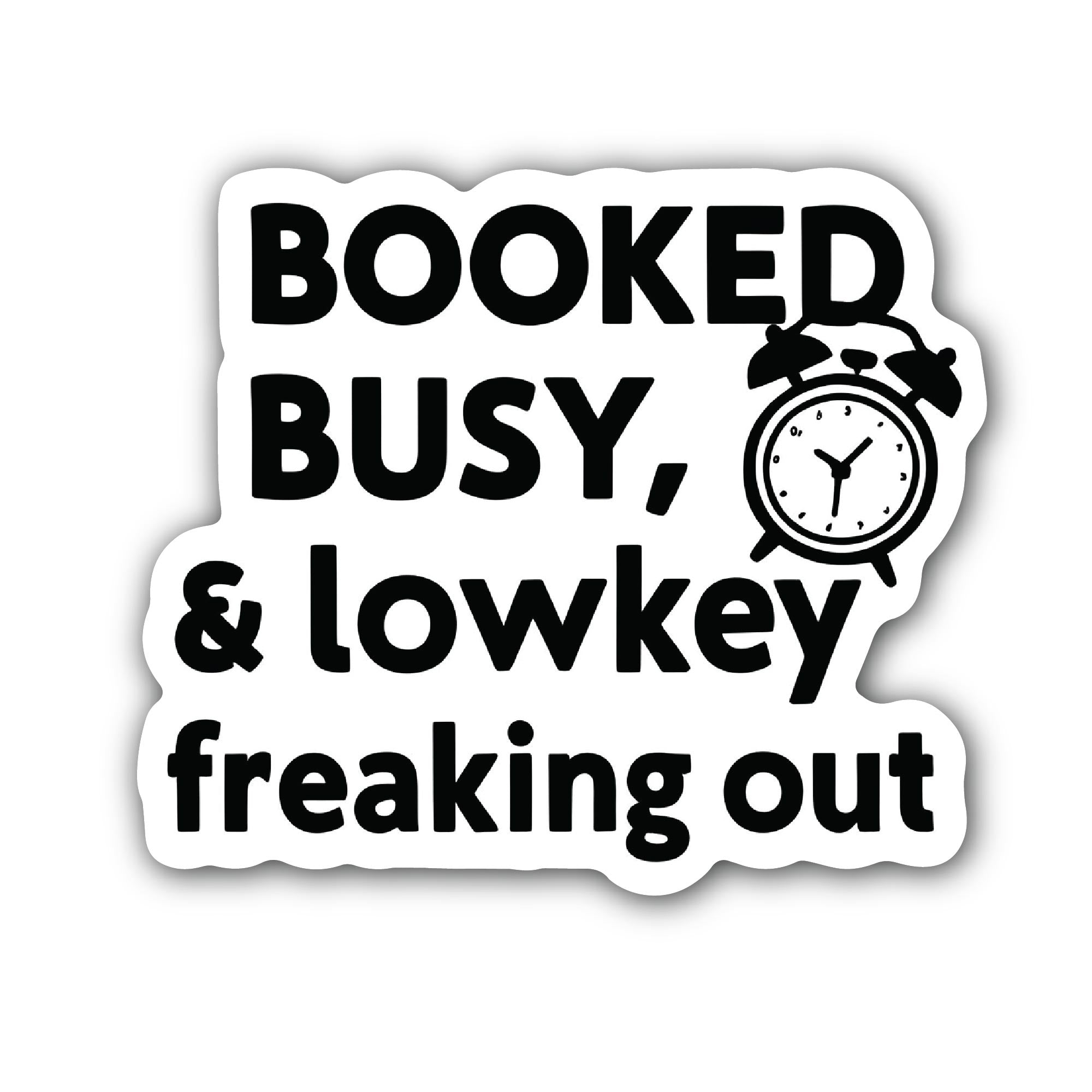 Booked Busy, & lowkey freaking out Sticker, Waterproof Vinyl Decal Sticker Indoor Or Outdoor 2 (Pieces) 3" and 5"